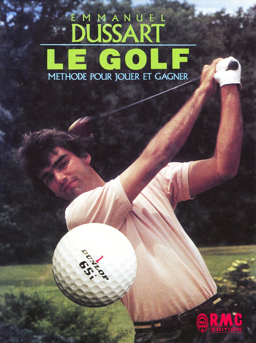 Le Golf - Méthode pour jouer et gagner 9782868550316