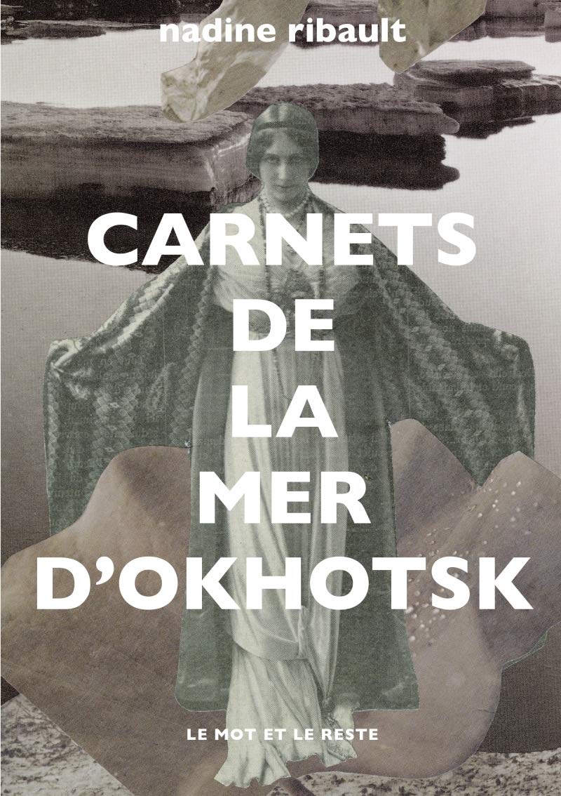 Carnets de la mer d'Okhotsk: L'éternité et les mortes saisons 9782360545612