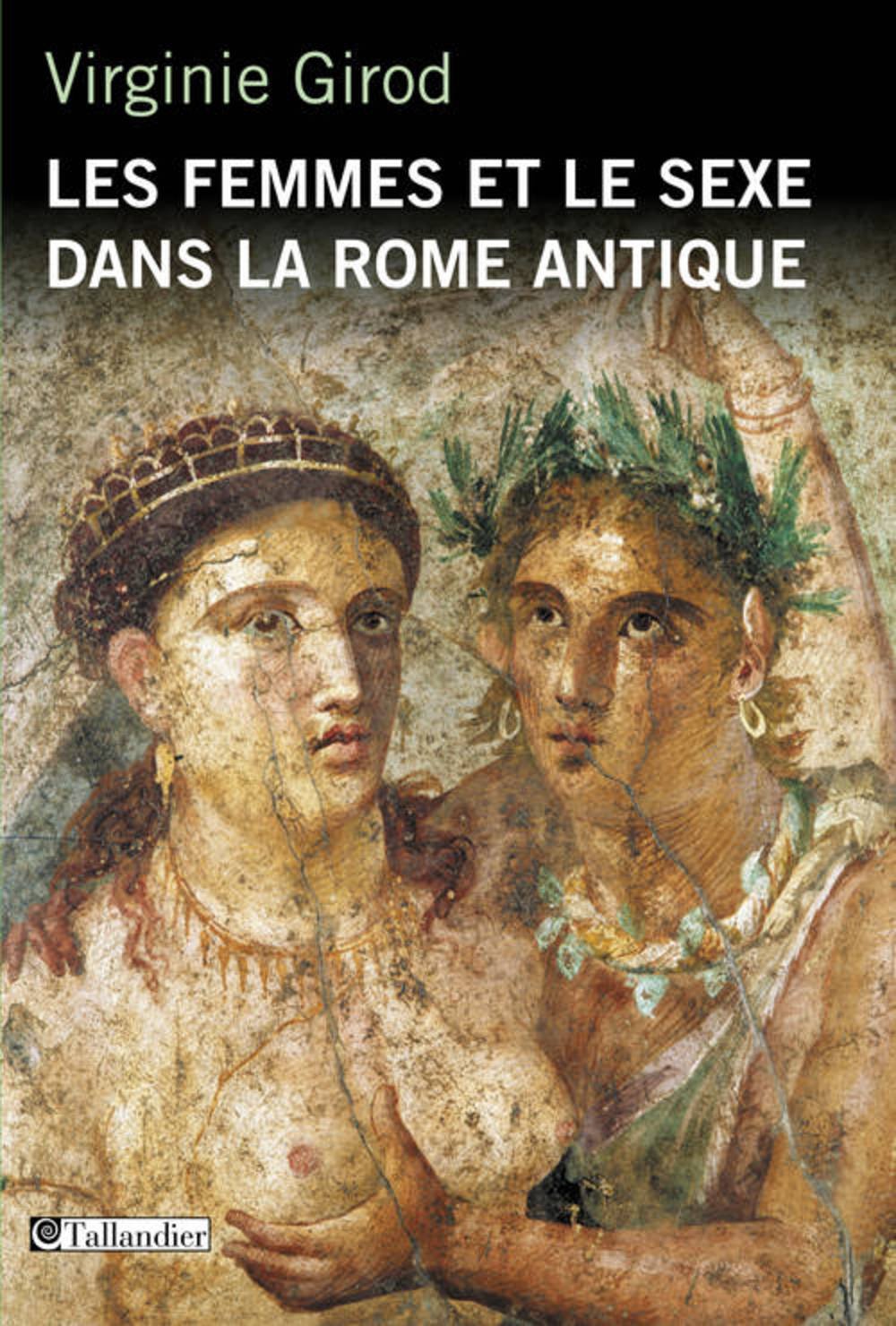 Les femmes et le sexe dans la Rome antique 9791021001152