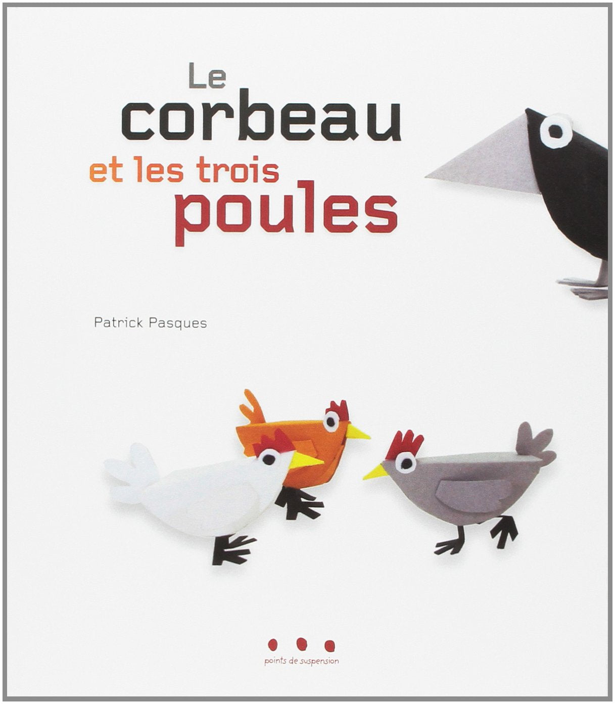Le corbeau et les trois poules 9791091338110