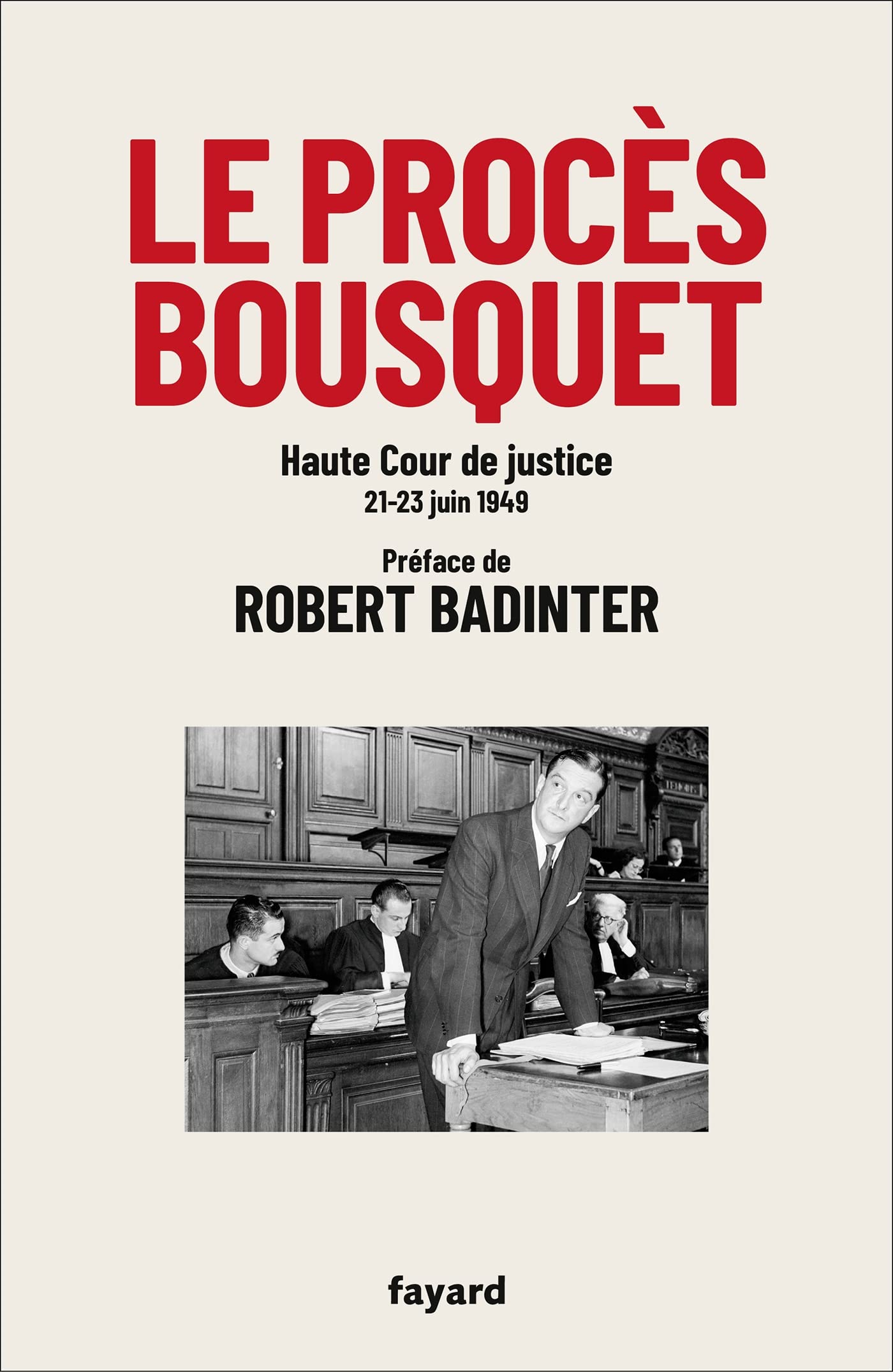 Le procès Bousquet: Haute Cour de justice 20-23 juin 1949 9782213722337