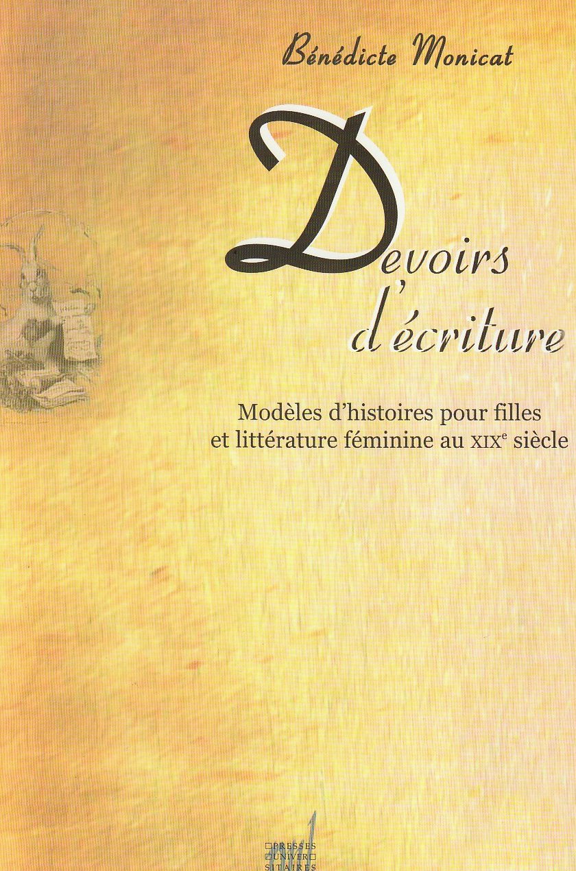 Devoirs d'écriture: Modèles d'histoires pour filles et littérature féminine au XIXe siècle 9782729707835