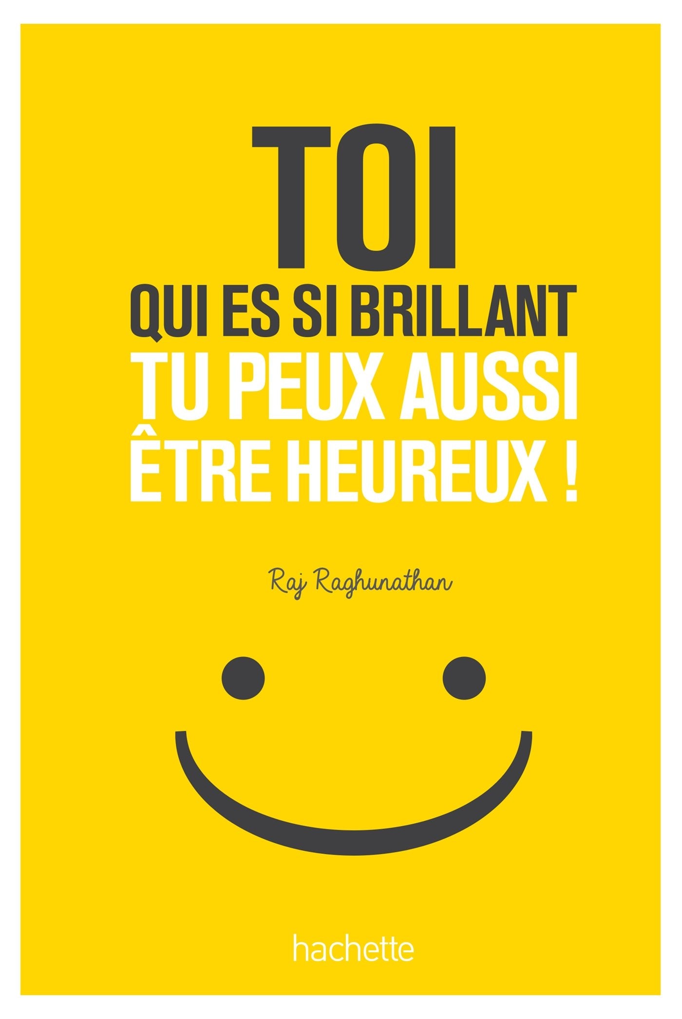 Toi qui es si brillant tu peux aussi être heureux !: 7 mauvaises habitudes à perdre 7 bonnes habitudes à prendre 9782012046047