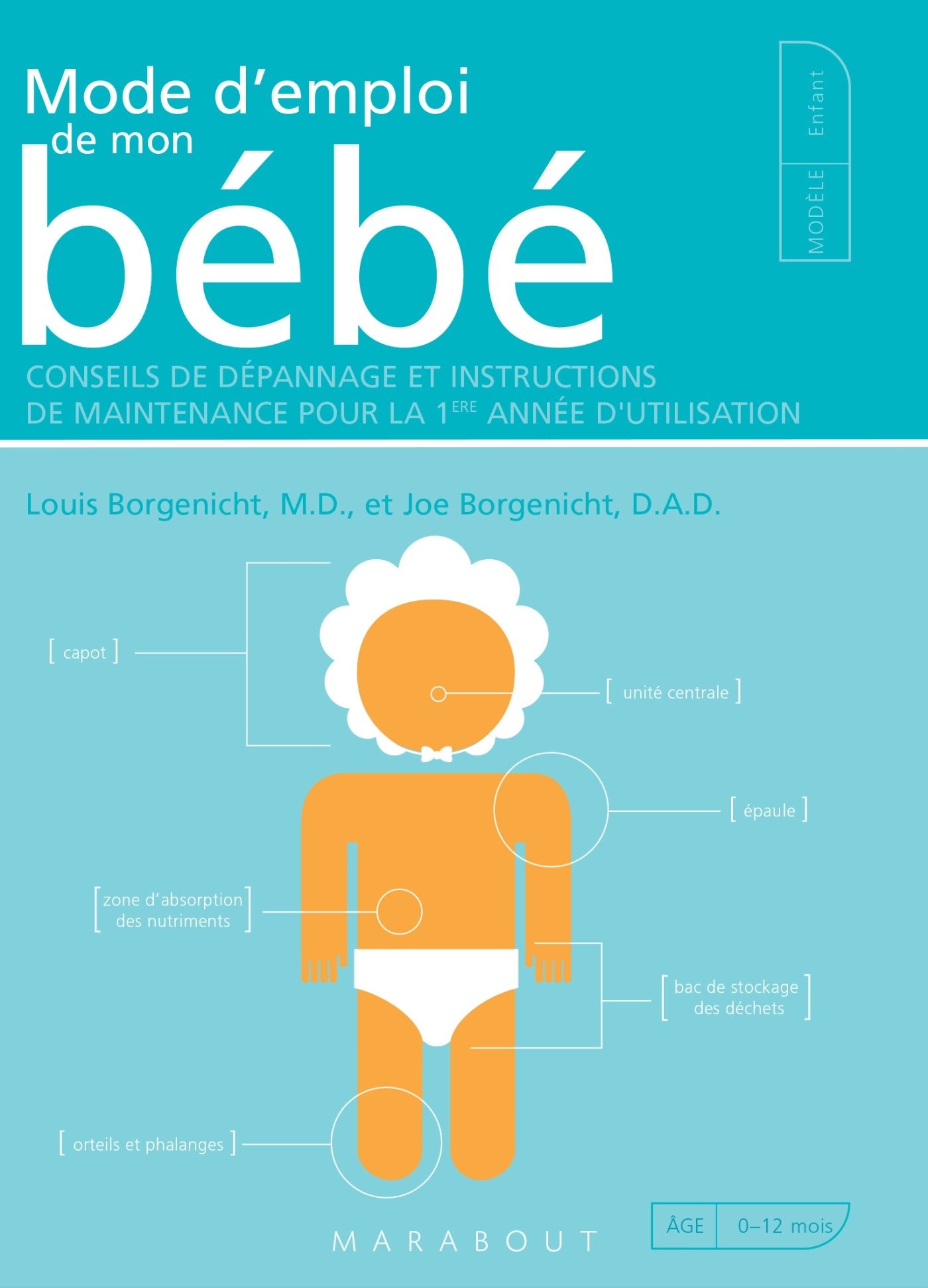 Mode d'emploi de mon bébé: Conseils de dépannage et instructions de maintenance pour la première année d'utilisation 9782501088879