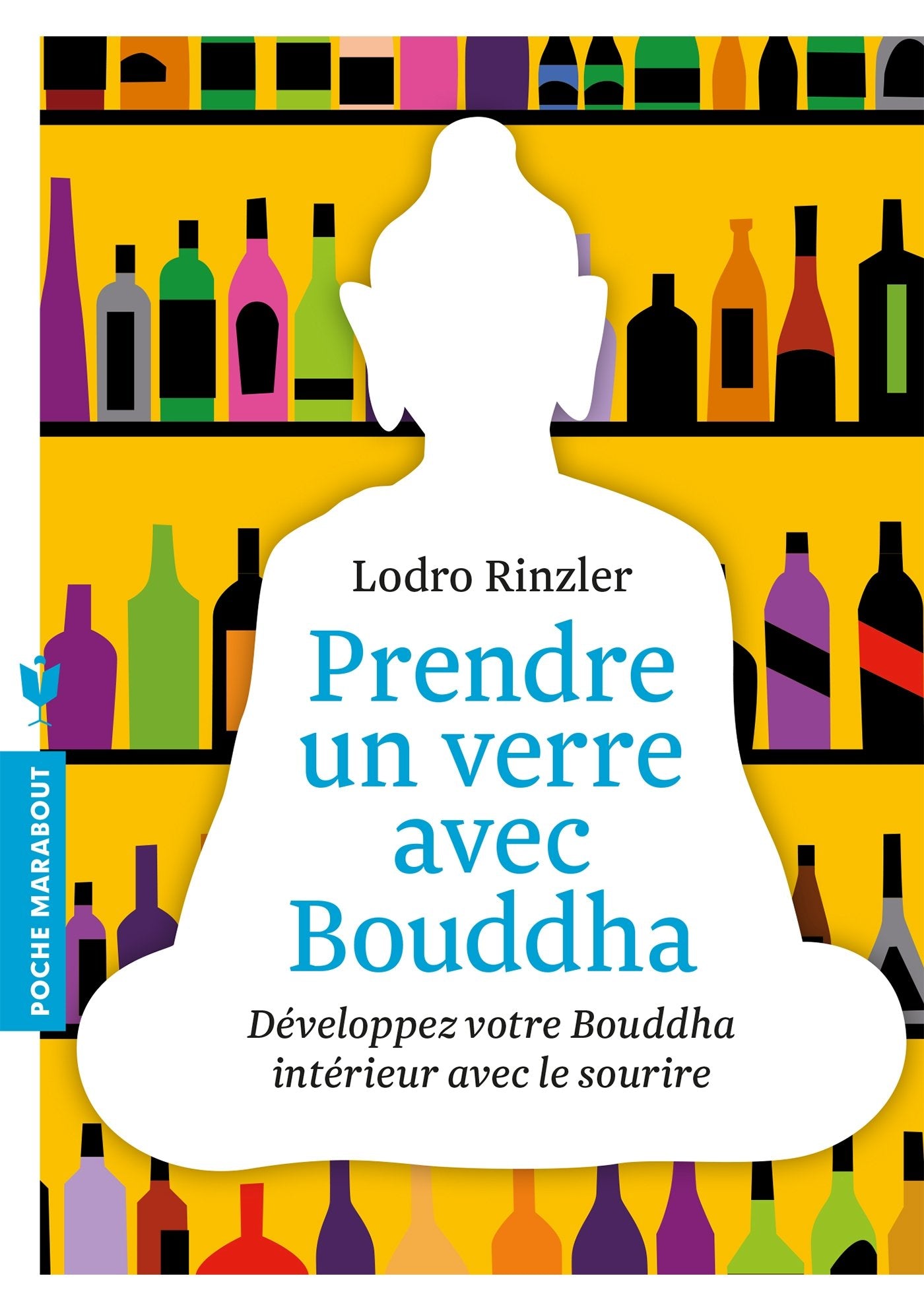 Prendre un verre avec Bouddha: Développez votre Bouddha intérieur avec le sourire 9782501095945