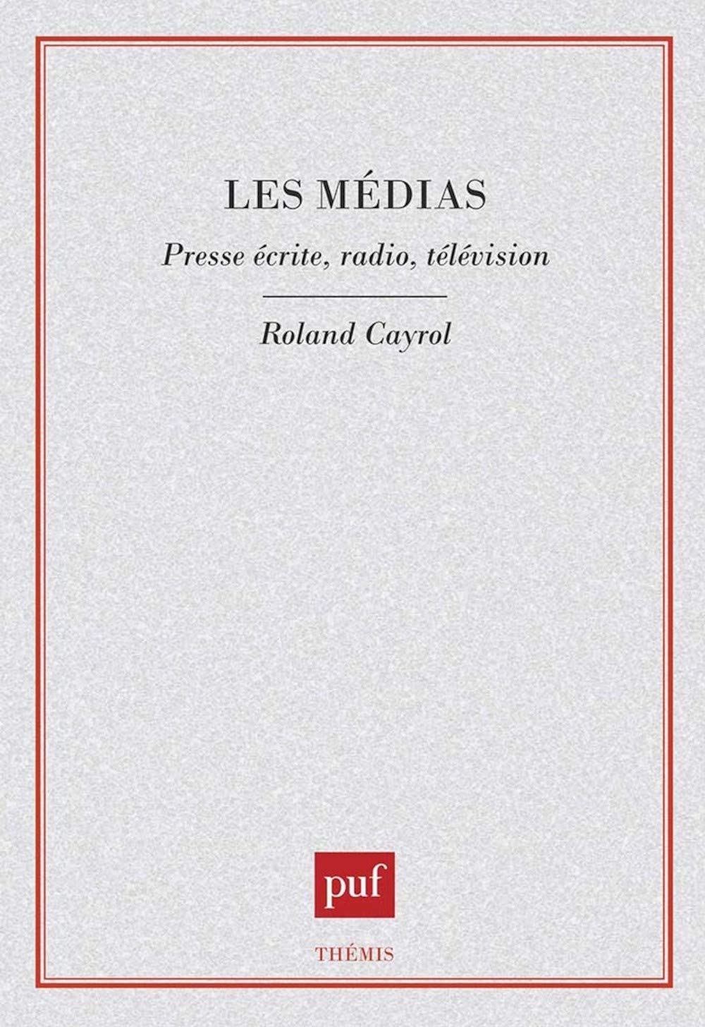 Les Médias : Presse Ecrite, Radio, Télévision 9782130434795