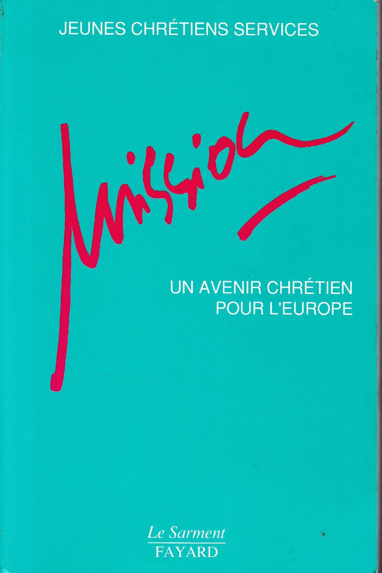 Mission: Un avenir chrétien pour l'Europe 9782866790882