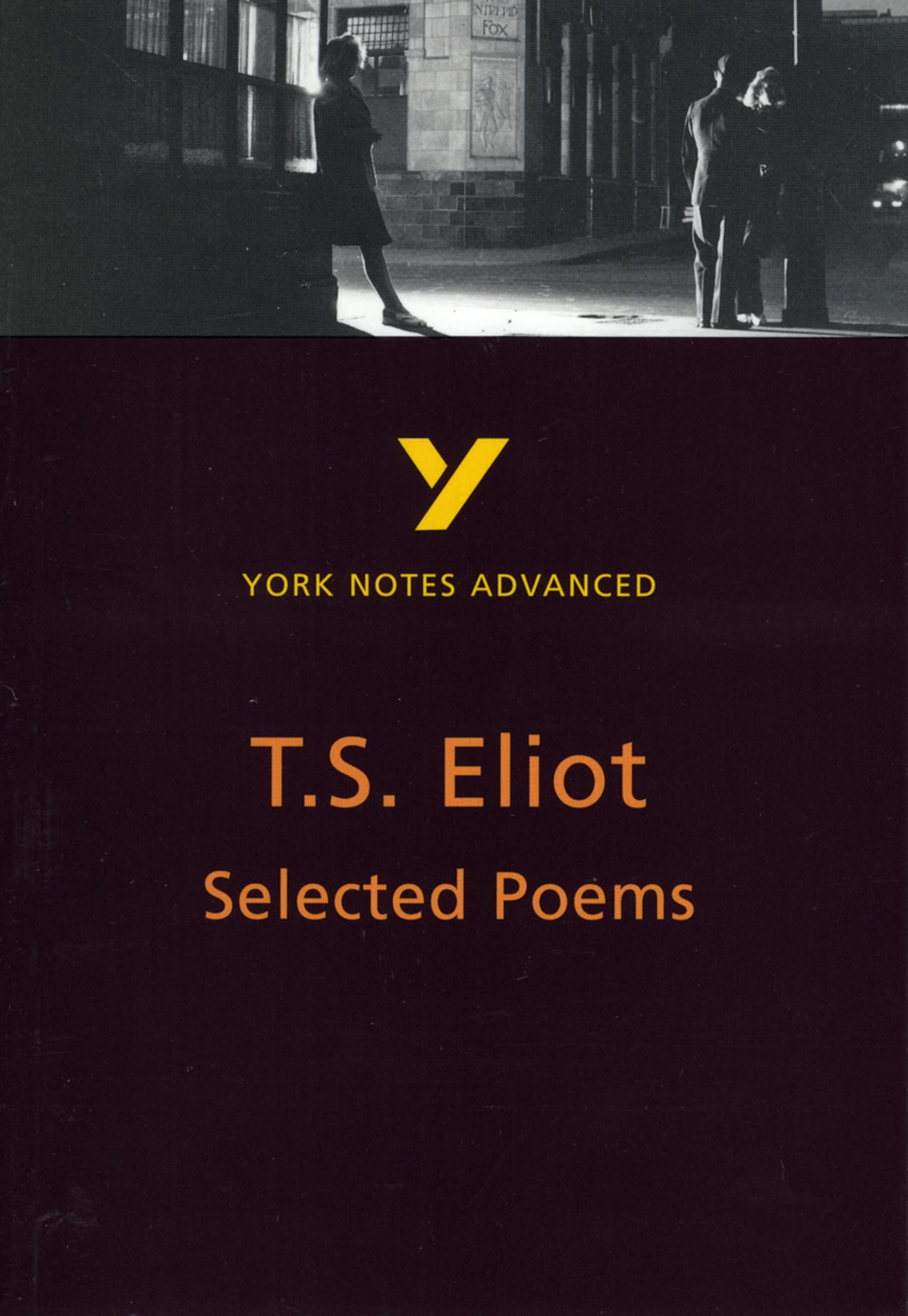 Selected Poems of T S Eliot: York Notes Advanced - everything you need to study and prepare for the 2025 and 2026 exams 9780582424593