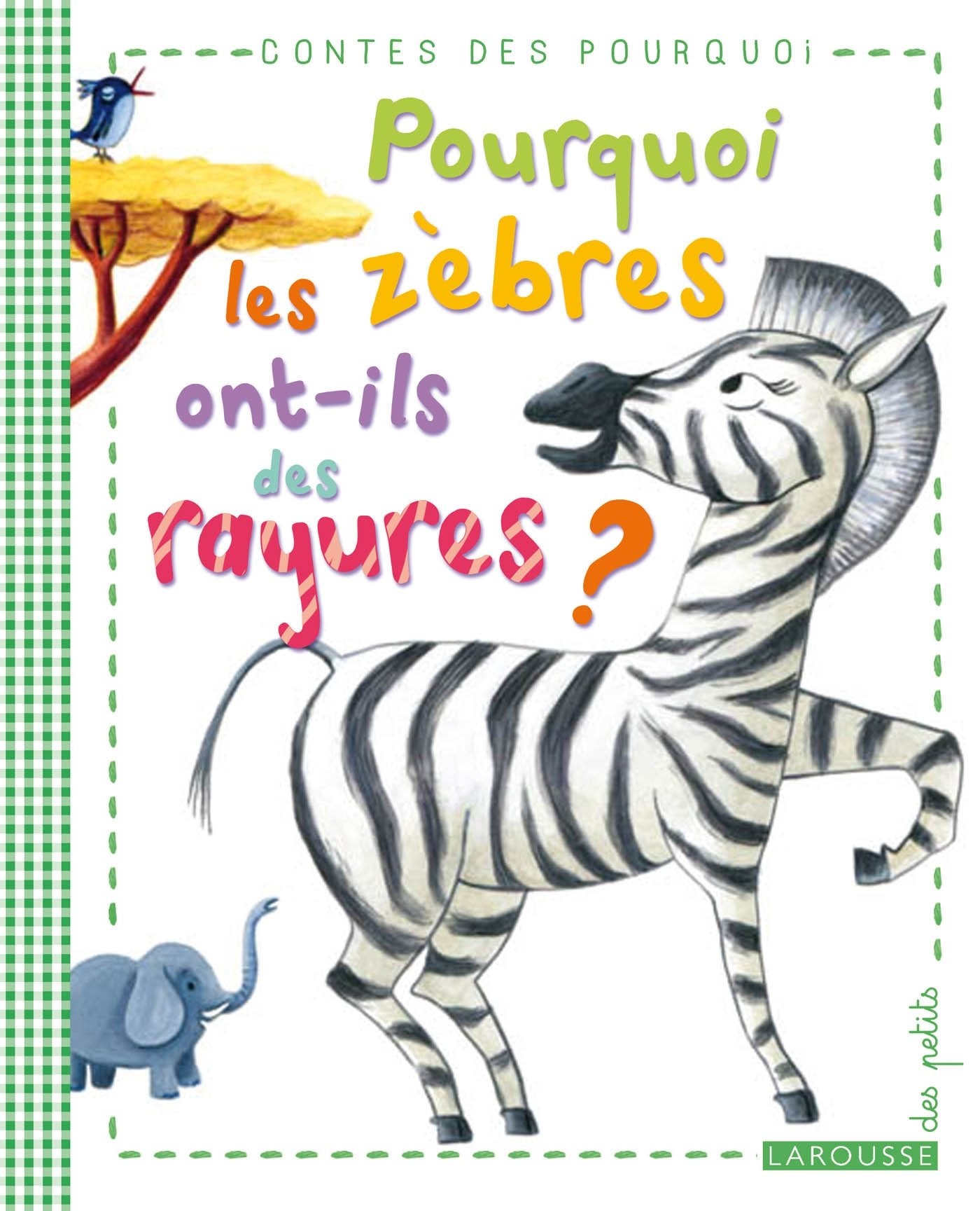 Pourquoi les zèbres ont-ils des rayures ? 9782035883728