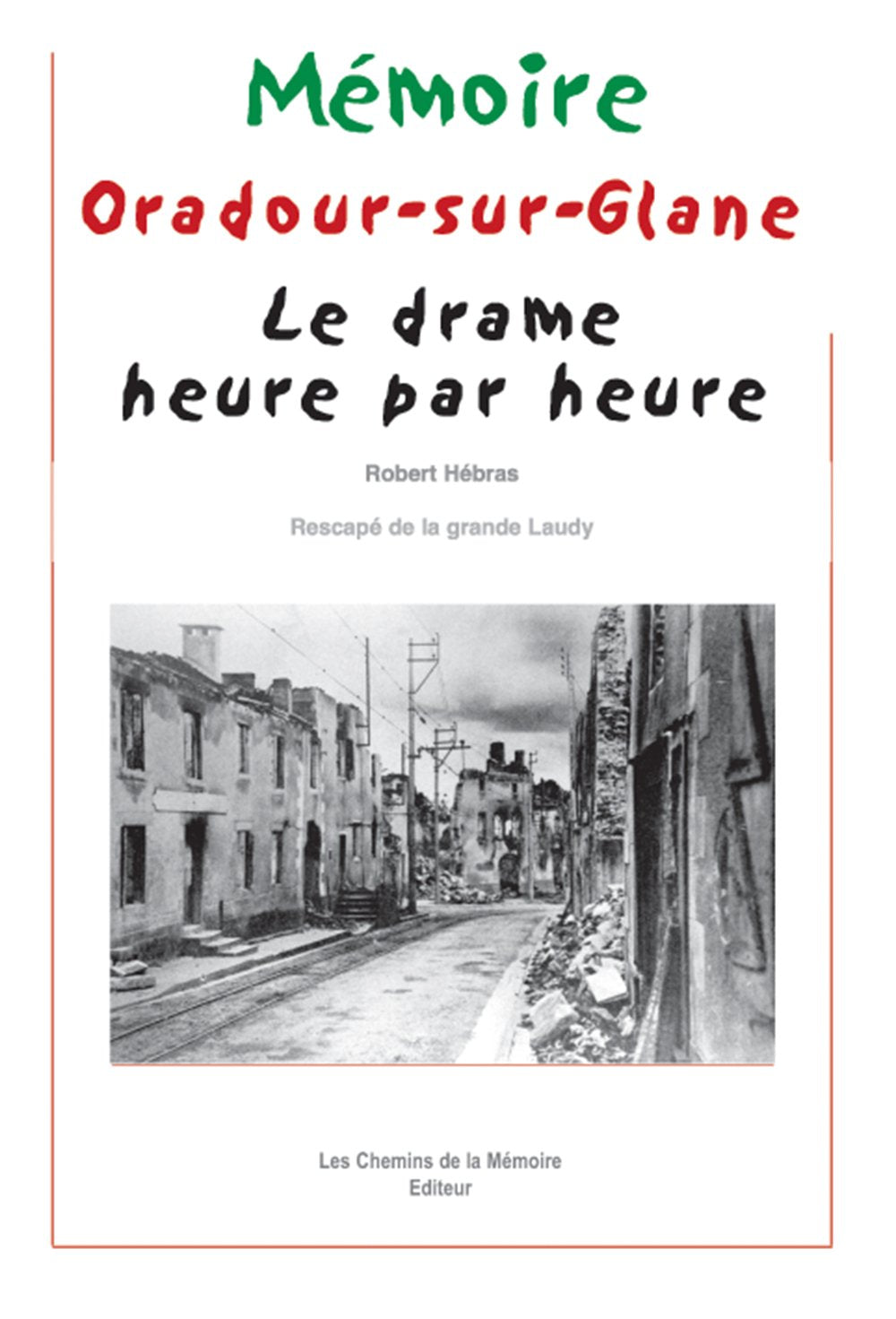 Oradour-sur-Glane : Le Drame heure par heure 9782847020052