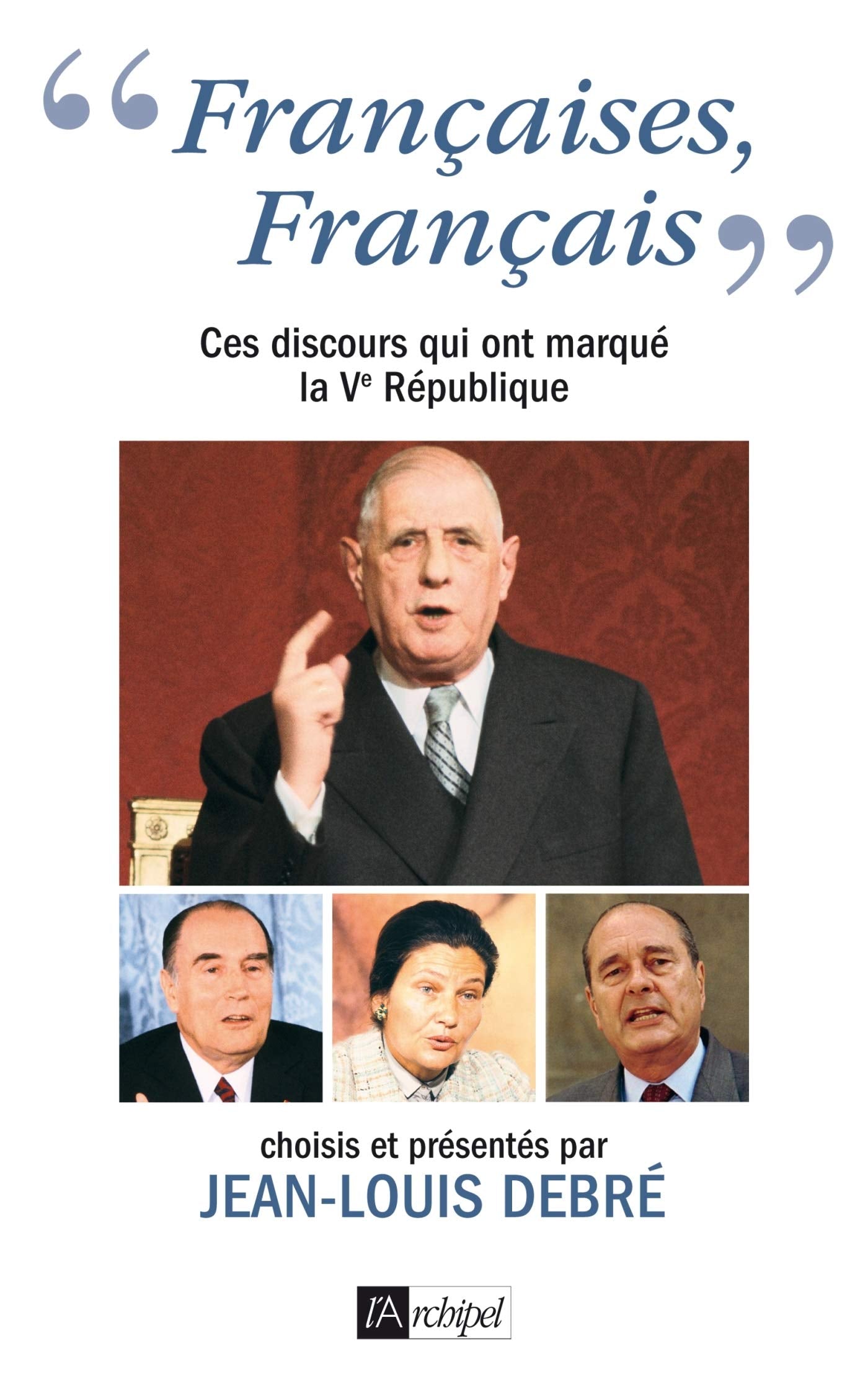 "Françaises, Français": Ces discours qui ont marqué la Ve République 9782809812589