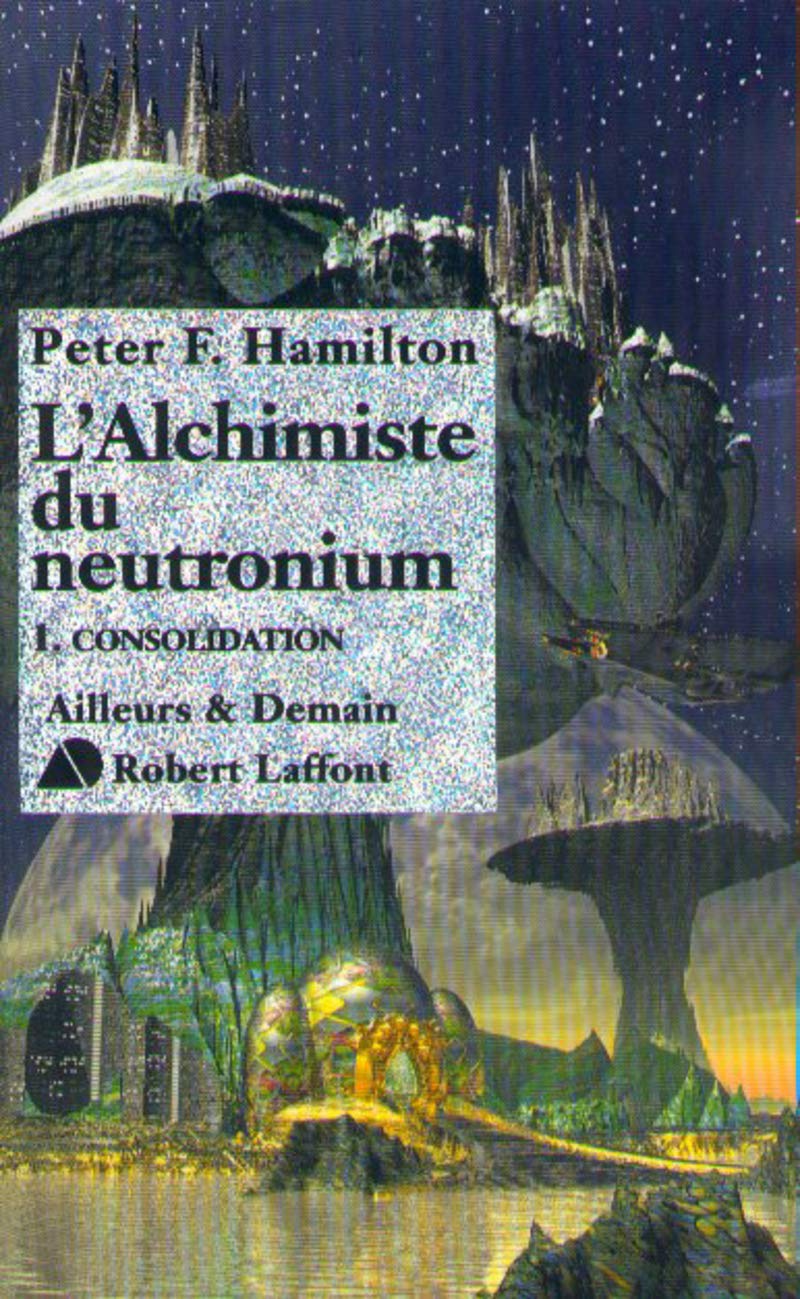 l'Alchimiste du neutronium, tome 1 : Consolidation 9782221089941
