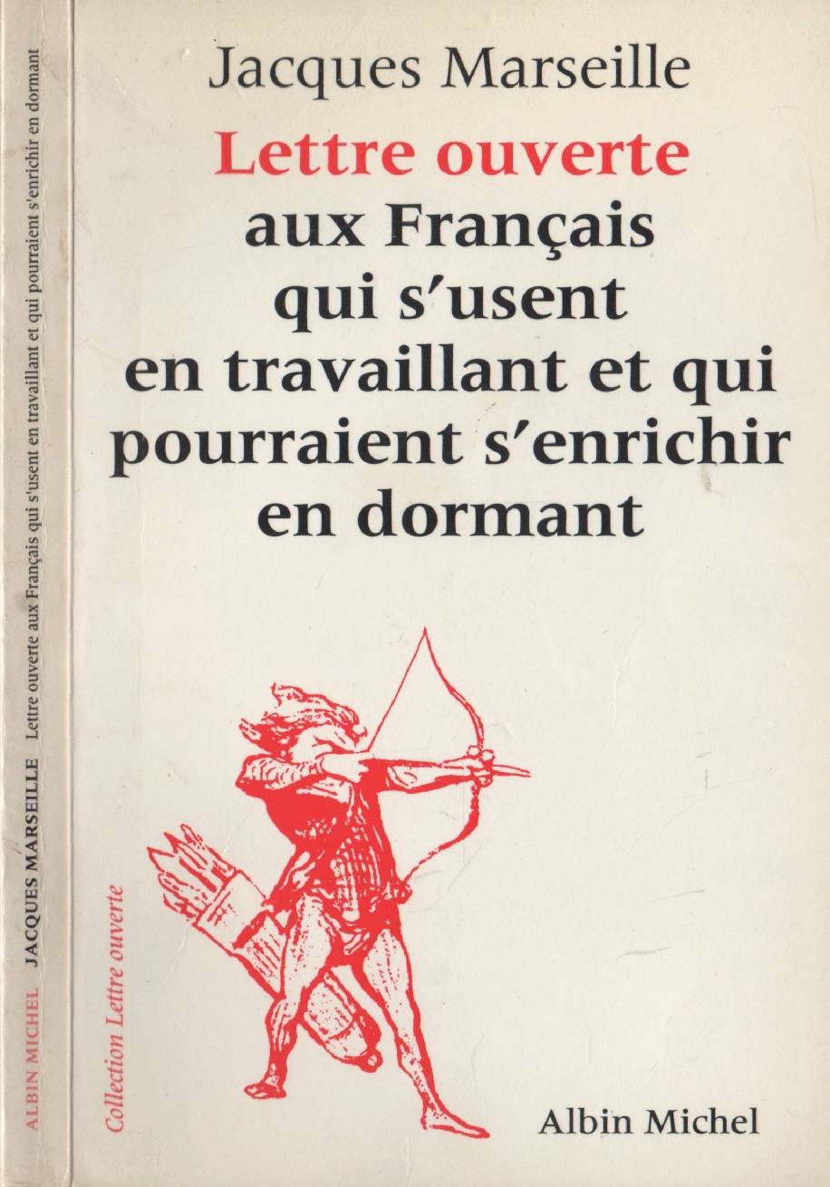 Lettre Ouverte aux Français qui s'Usent en Travaillant et qui Pourraient s'Enrichir en Dormant 9782226057303