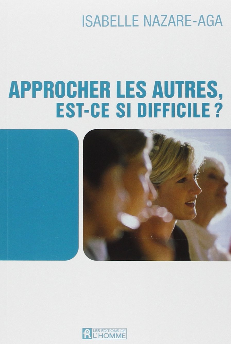 Approcher les autres est-ce si difficile ? 9782761919876