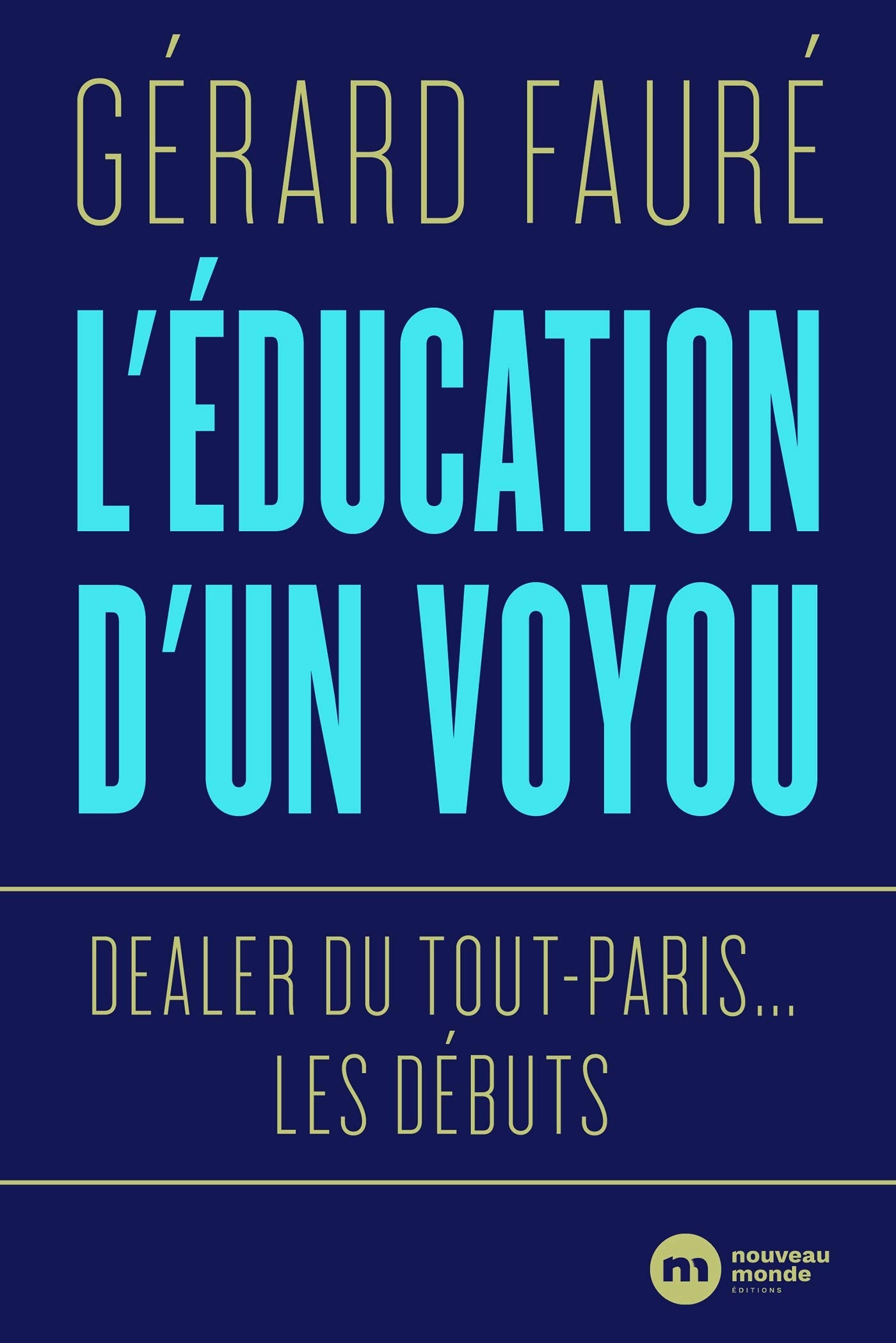 L'éducation d'un voyou: Dealer du Tout-Paris... les débuts 9782380941982