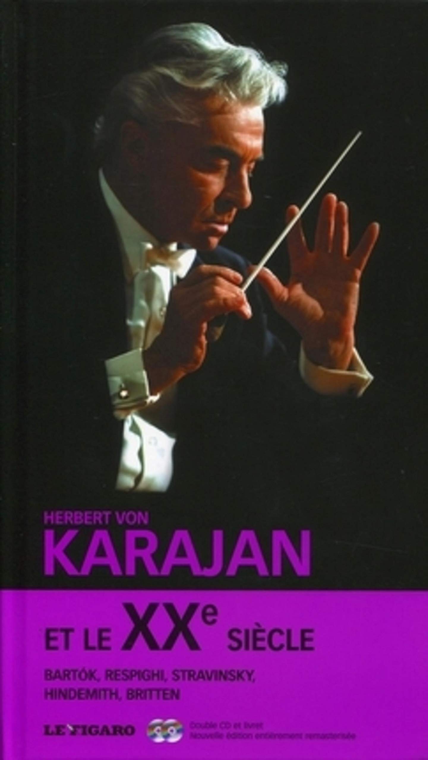 Herbert Von Karajan et le XXe siècle - tome 32: Bartók, Respighi, Stravinsky, Hindemith, Britten. Double cd et livret. 9782810501809