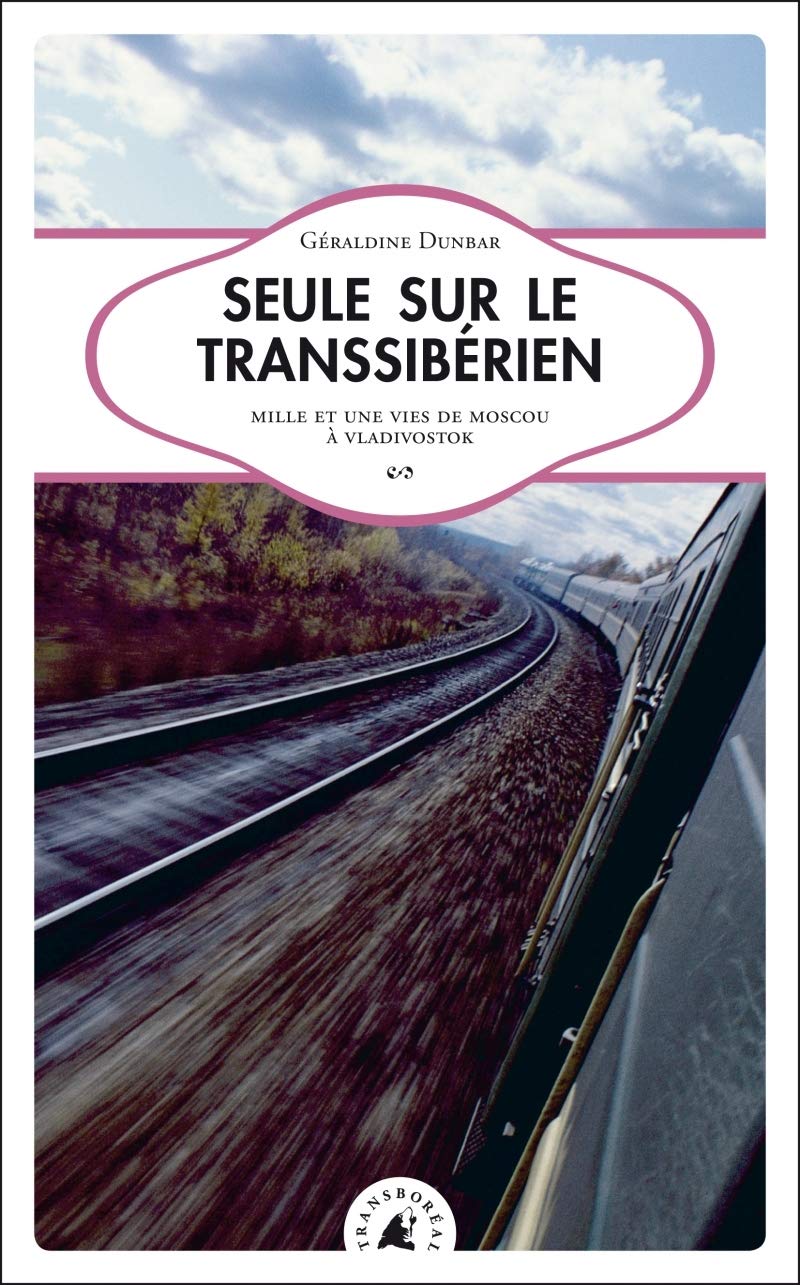 Seule sur le Transsibérien, Mille et une vies de Moscou à Vladivostok 9782361570019
