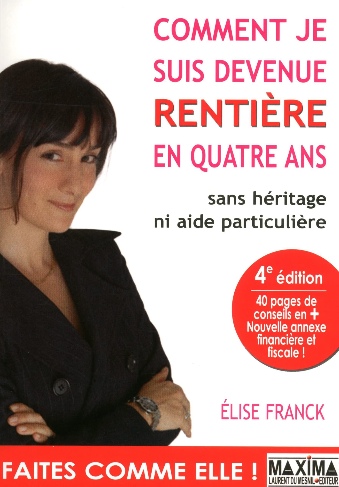 Comment je suis devenue rentière en quatre ans : Sans héritage ni aide particulière 9782840016892