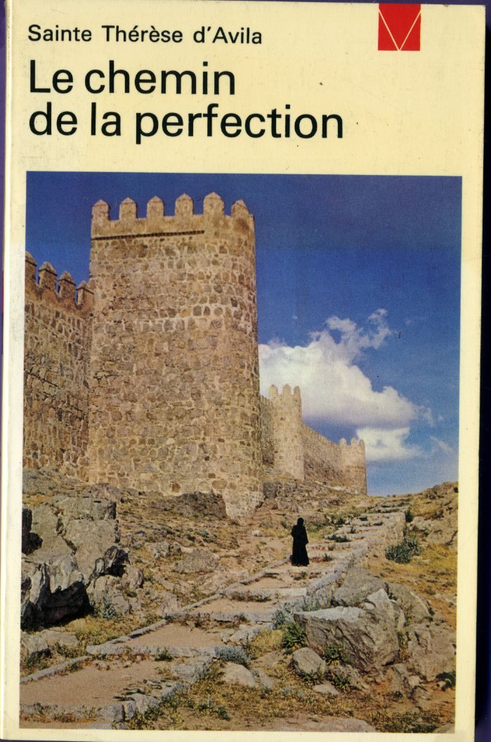Sainte Thérèse d'Avila. Le Chemin de la perfection : . Traduction du R. P. Grégoire de Saint-Joseph, O.C.D... Introduction de François de Sainte-Marie, O.C.D 9782909698601