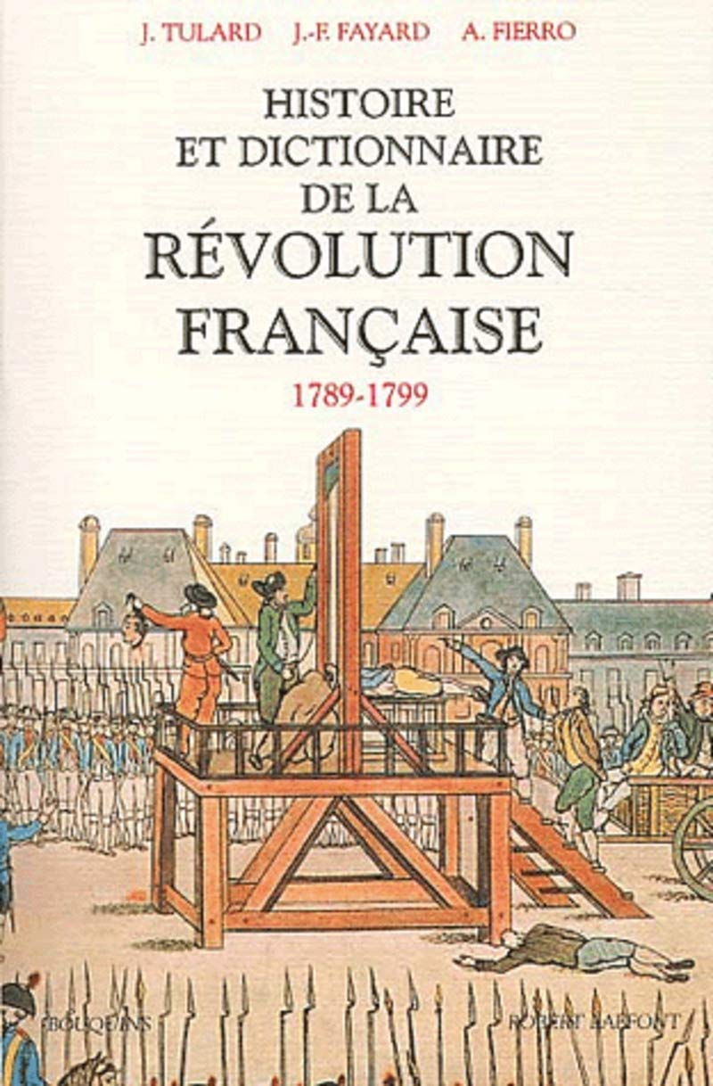 Histoire et dictionnaire de la Révolution française : 1789-1799 9782221088500
