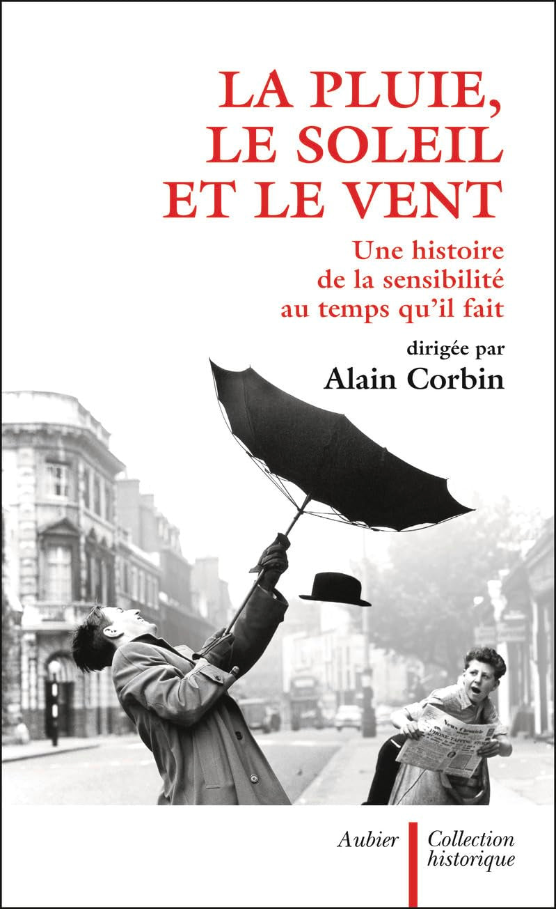 La Pluie, le soleil et le vent: une histoire de la sensibilité au temps qu'il fait 9782700704303