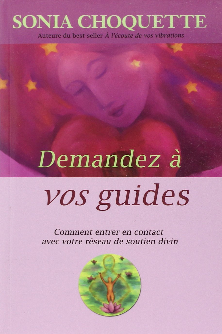 Demandez à vos guides - Comment entrer en contact avec votre réseau de soutien divin 9782895654889