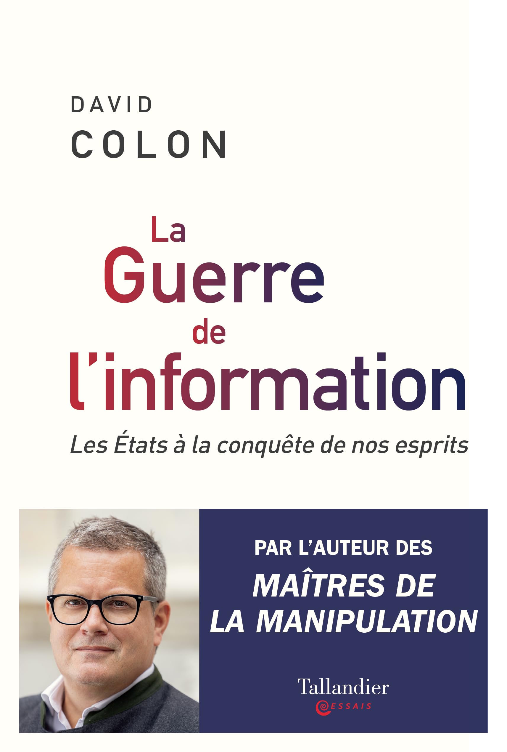 La guerre de l'information: Les États à la conquête de nos esprits 9791021055872