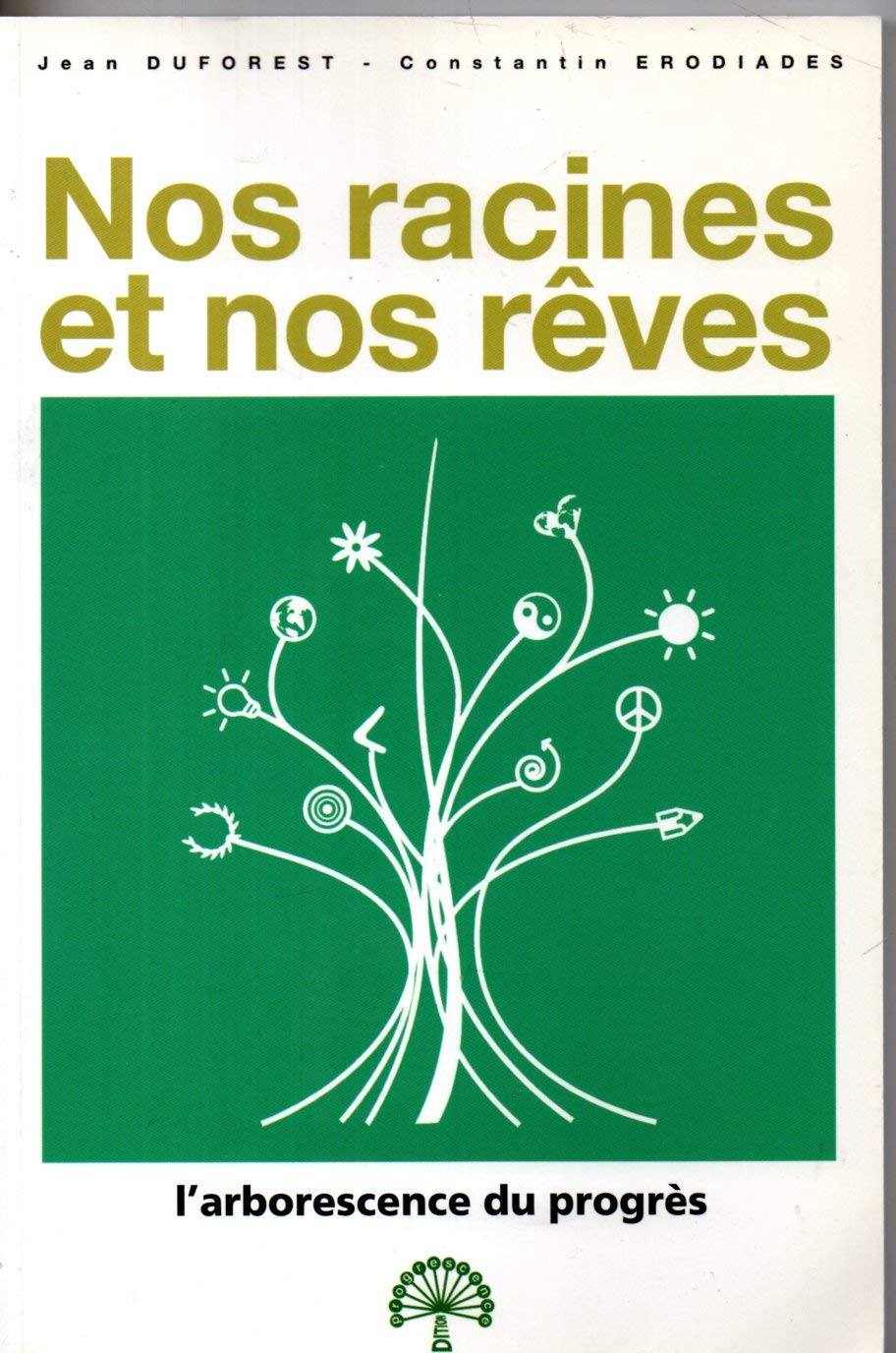 NOS RACINES ET NOS REVES L ARBORESCENCE DU PROGRES 9782952424202