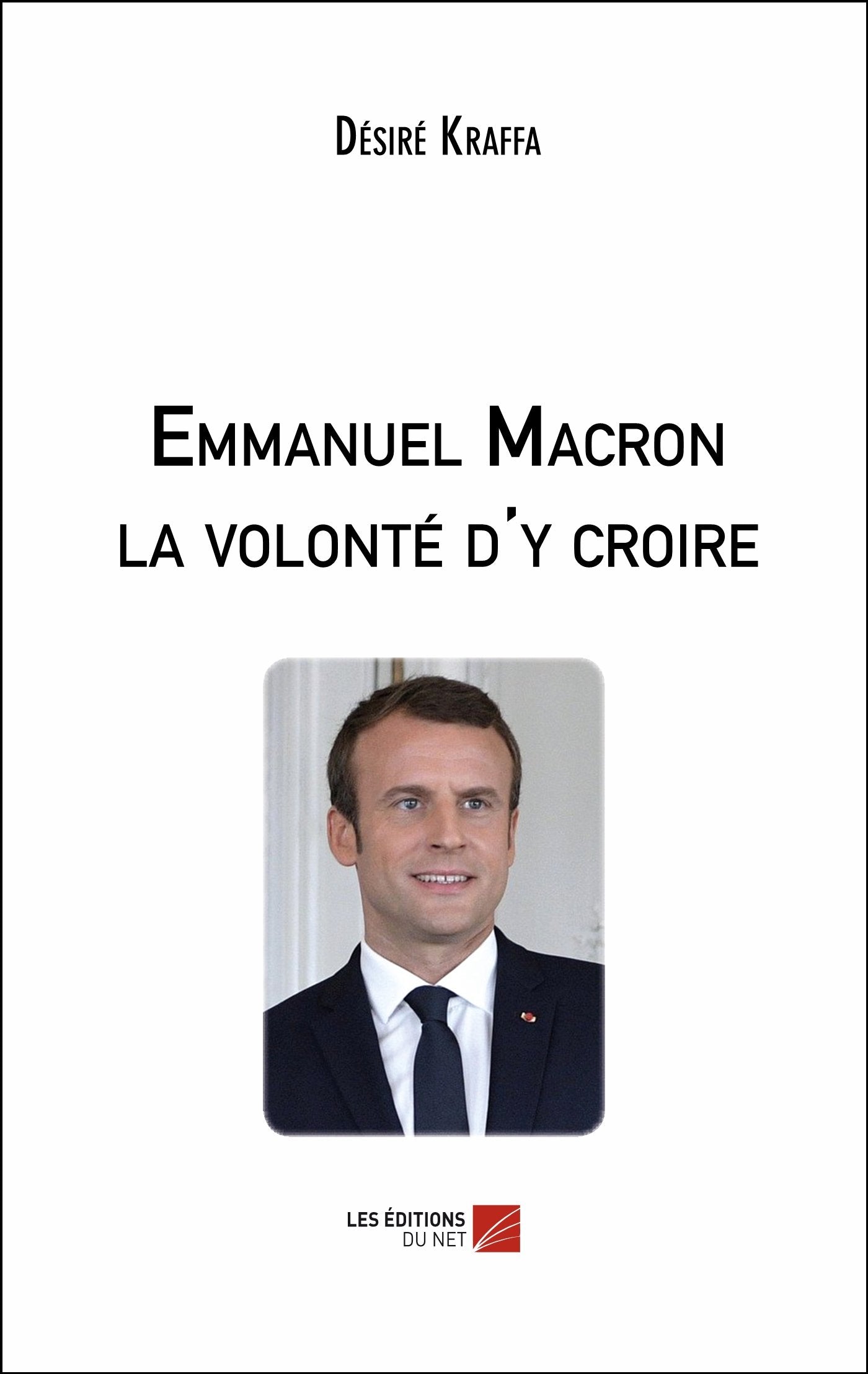 Emmanuel Macron la volonté d'y croire 9782312052847