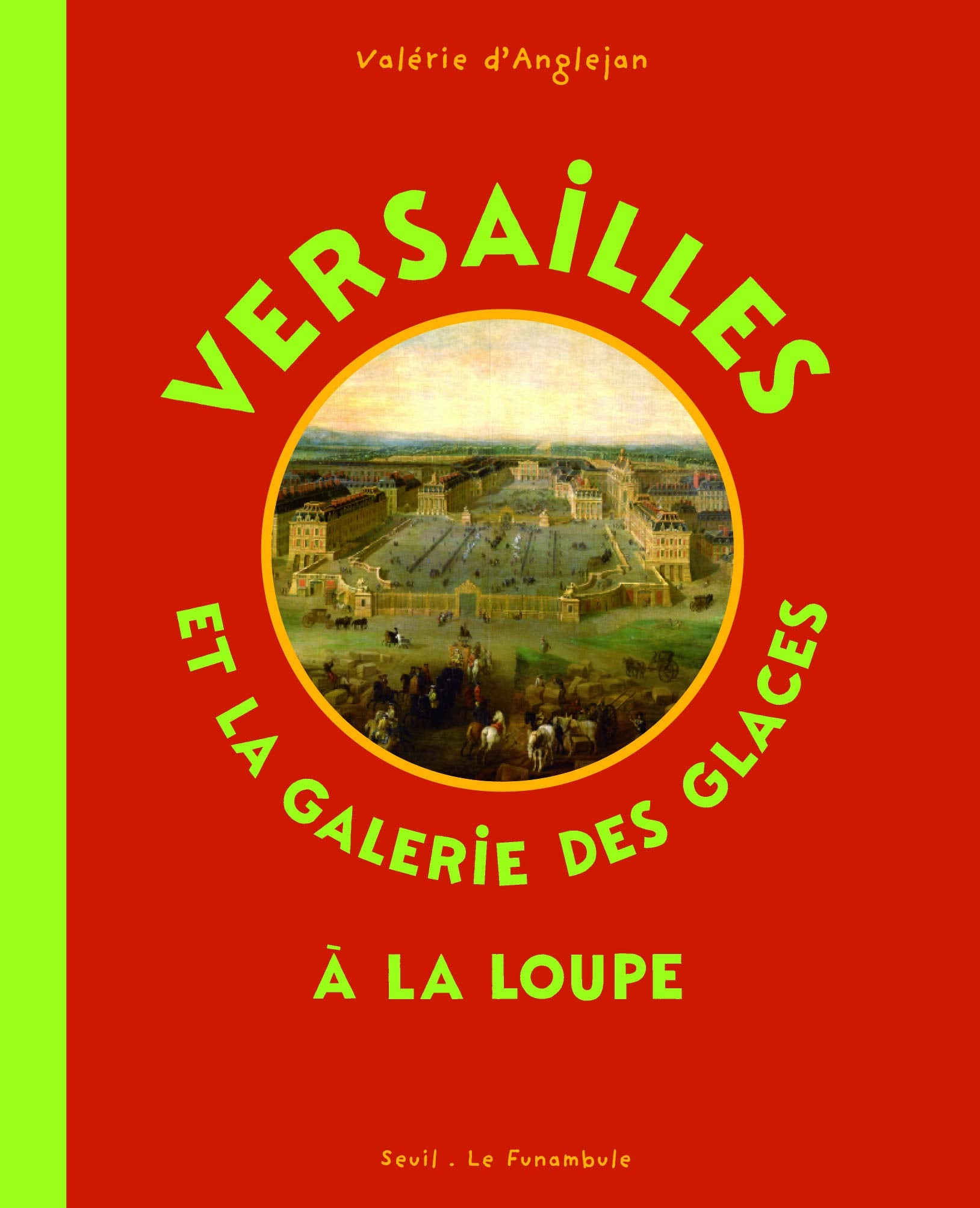 Versailles et la Galerie des glaces à la loupe 9782020937078