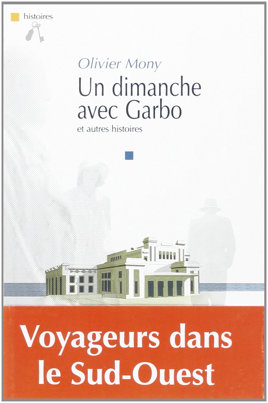 Un dimanche avec Garbo : Et autres histoires 9782914240956