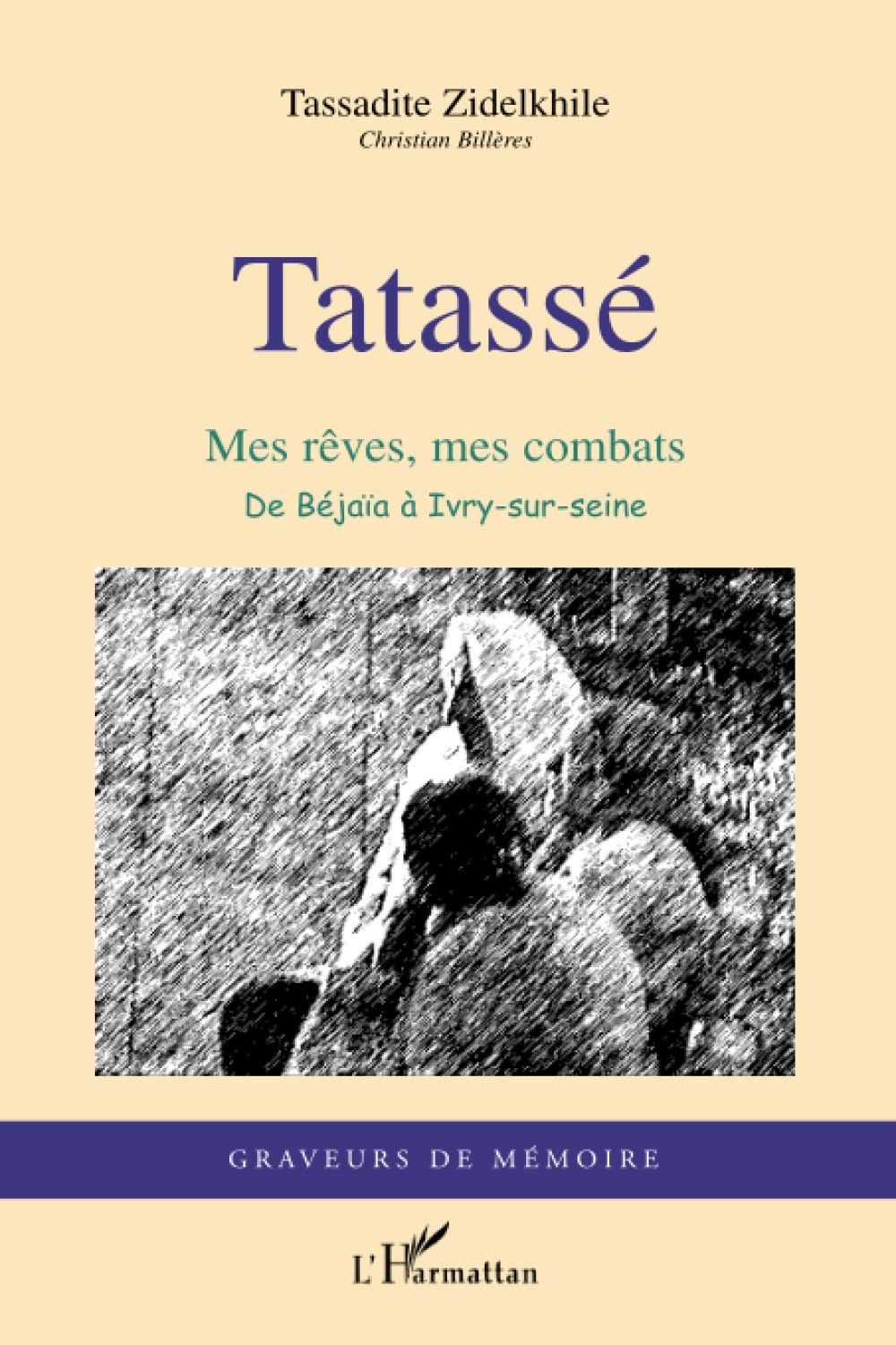 Tatasse: Mes rêves de combat De Bejaïa à Ivry-sur-Seine 9782296040571