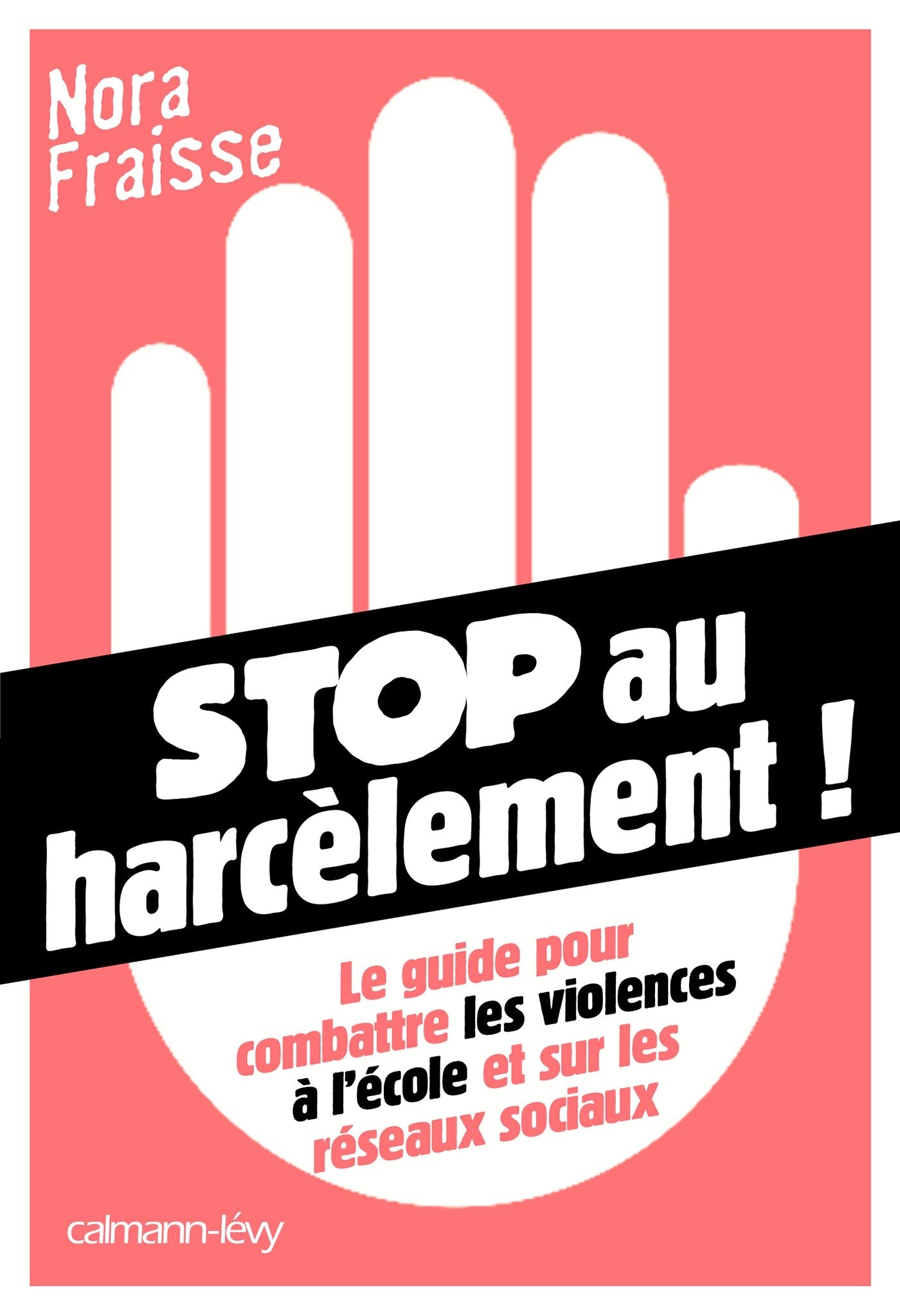 Stop au harcèlement: Le Guide pour combattre les violences à l'école et sur les réseaux sociaux 9782702158722