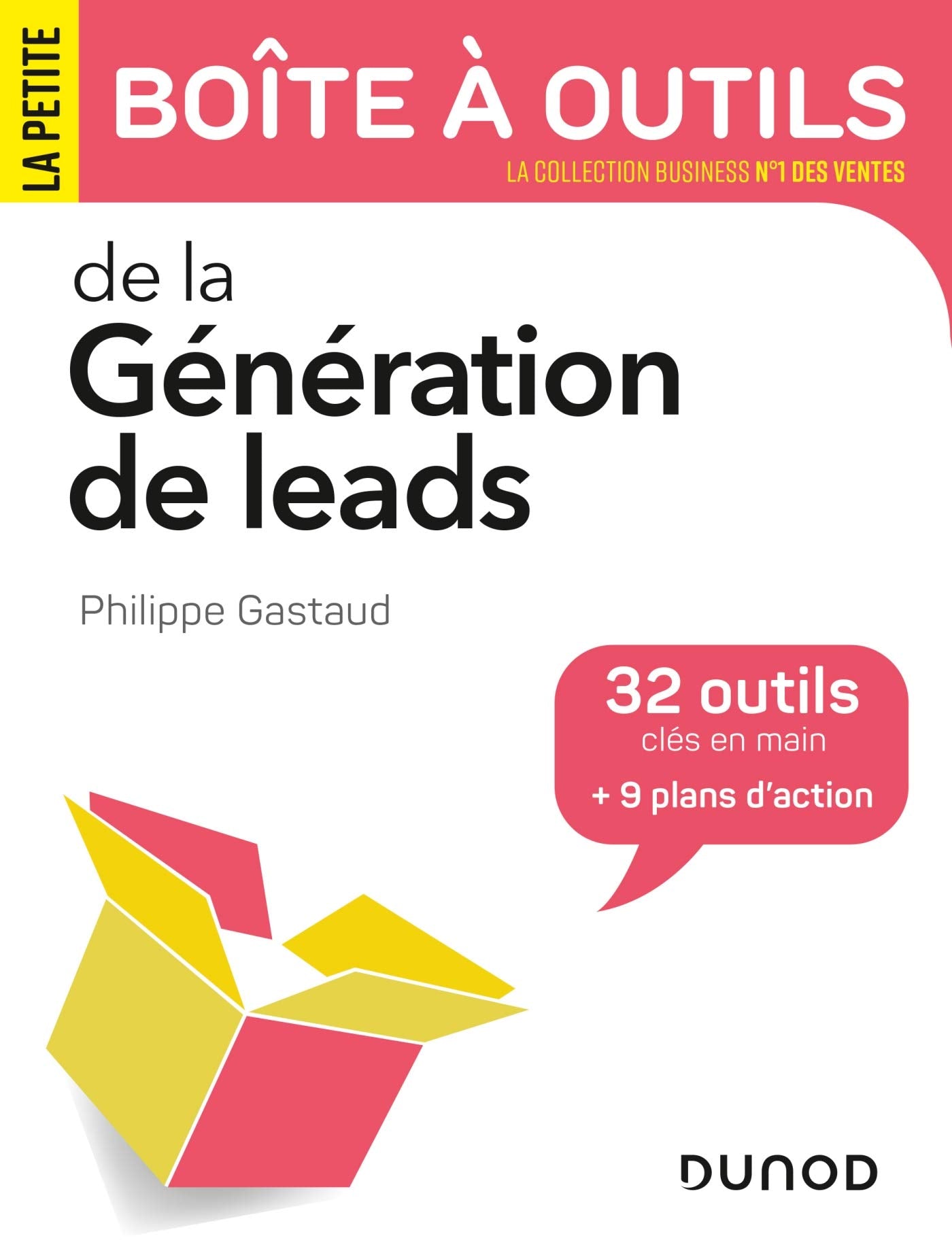 La petite boîte à outils de la Génération de leads: 32 outils clés en main et 9 plans d'action 9782100813834