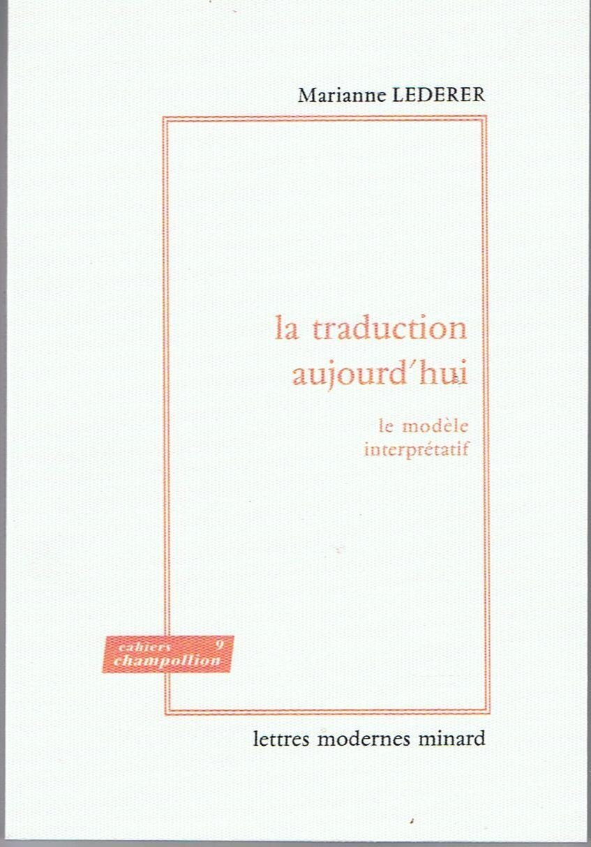 La traduction aujourd'hui: Le modèle interprétatif 9782256911026