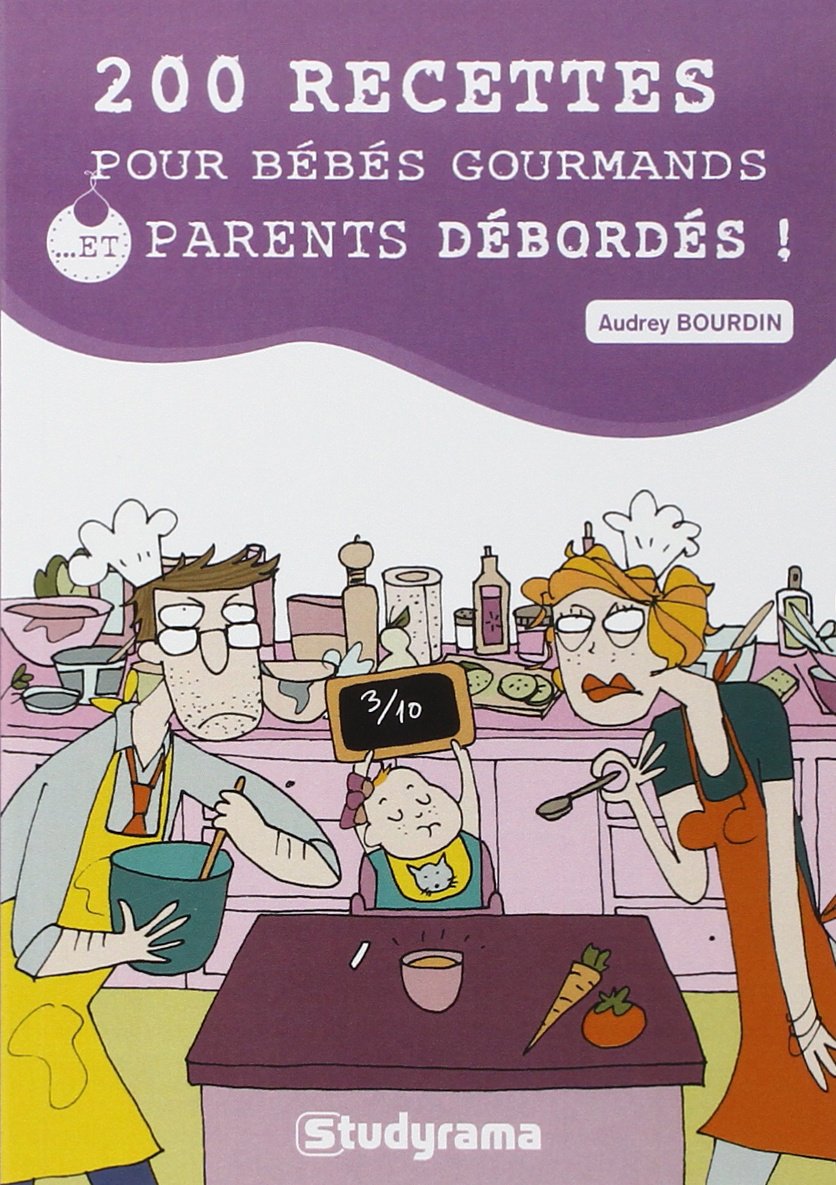 200 recettes pour bébés gourmands et parents débordés ! 9782759022717