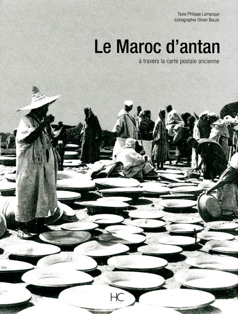 Le Maroc d'Antan : Le Maroc à travers la carte postale ancienne 9782911207914