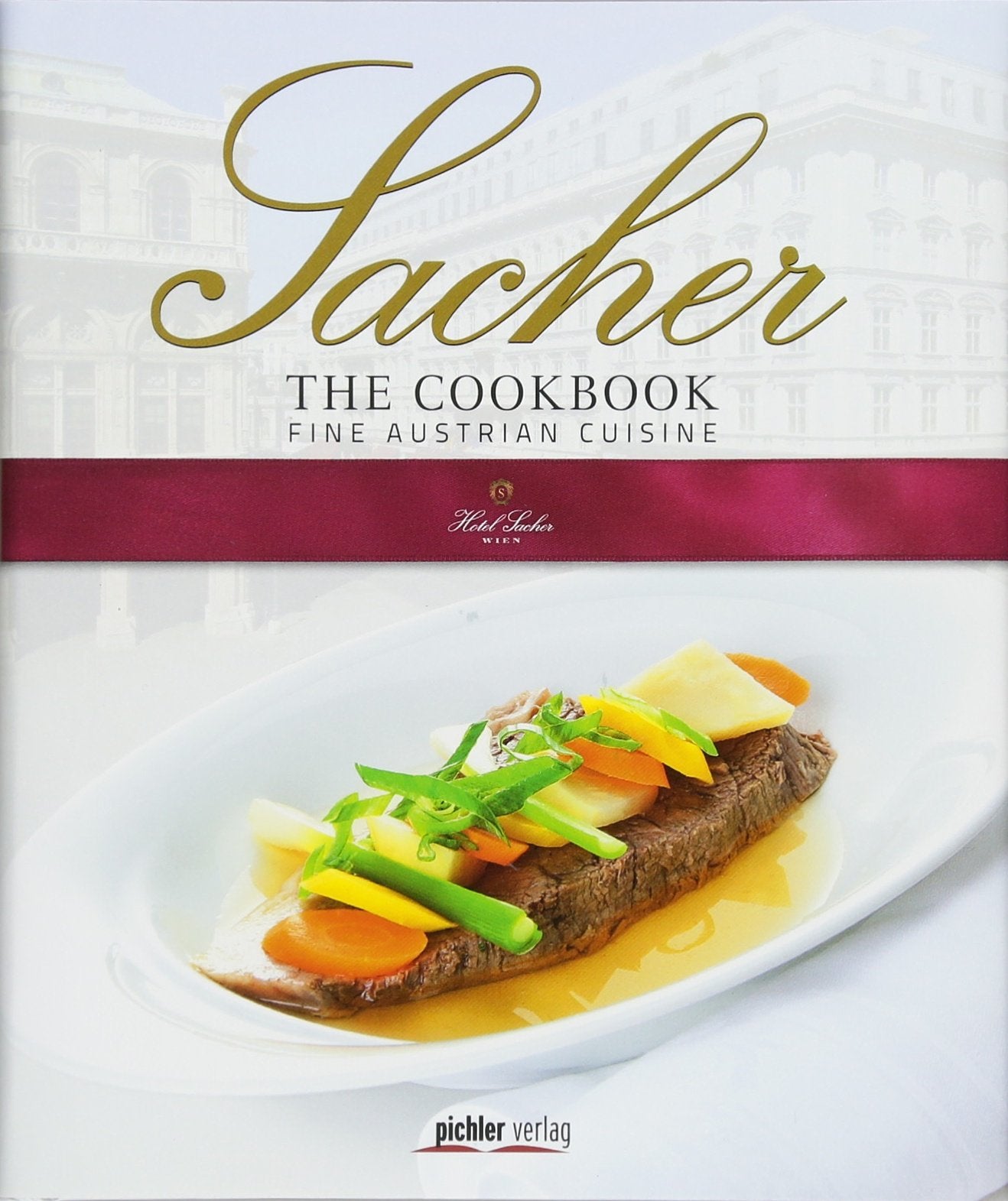 Sacher The Cookbook: Fine Austrian Cuisine 9783854316626