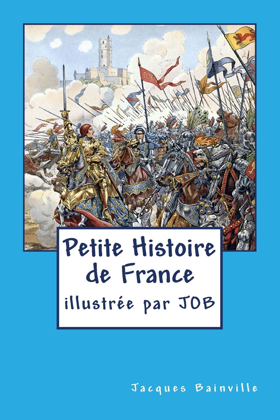 Petite Histoire de France: pour enfants... mais pas seulement 9781500274054