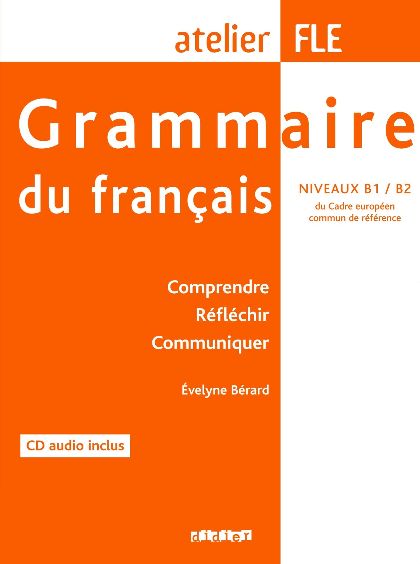 Grammaire du français (1 livre + 1 CD), atelier FLE niveaux B1-B2 : Comprendre, réfléchir, communiquer 9782278061150