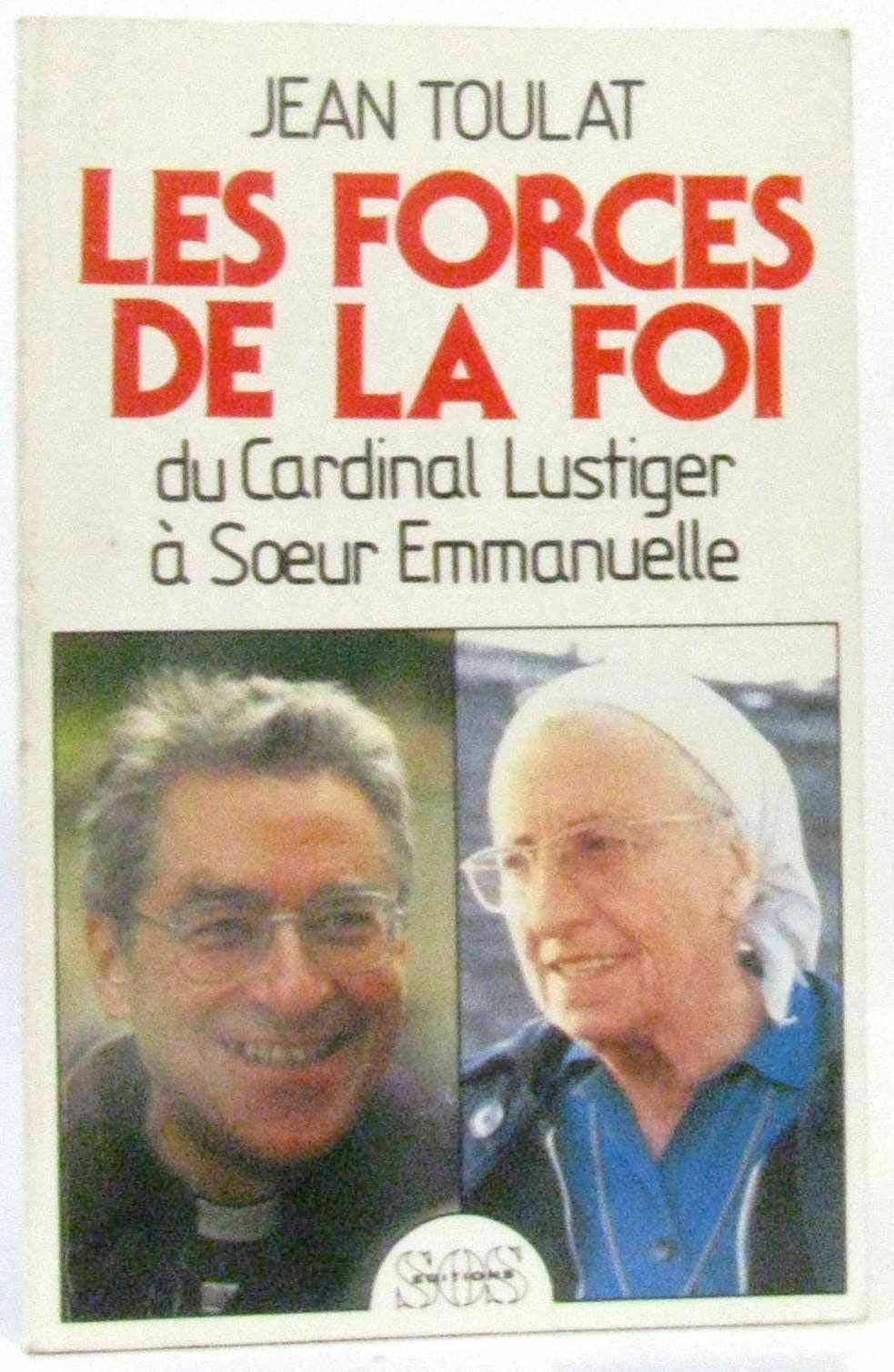 Les forces de la foi / du cardinal lustiger a soeur emmanuelle 9782718509679