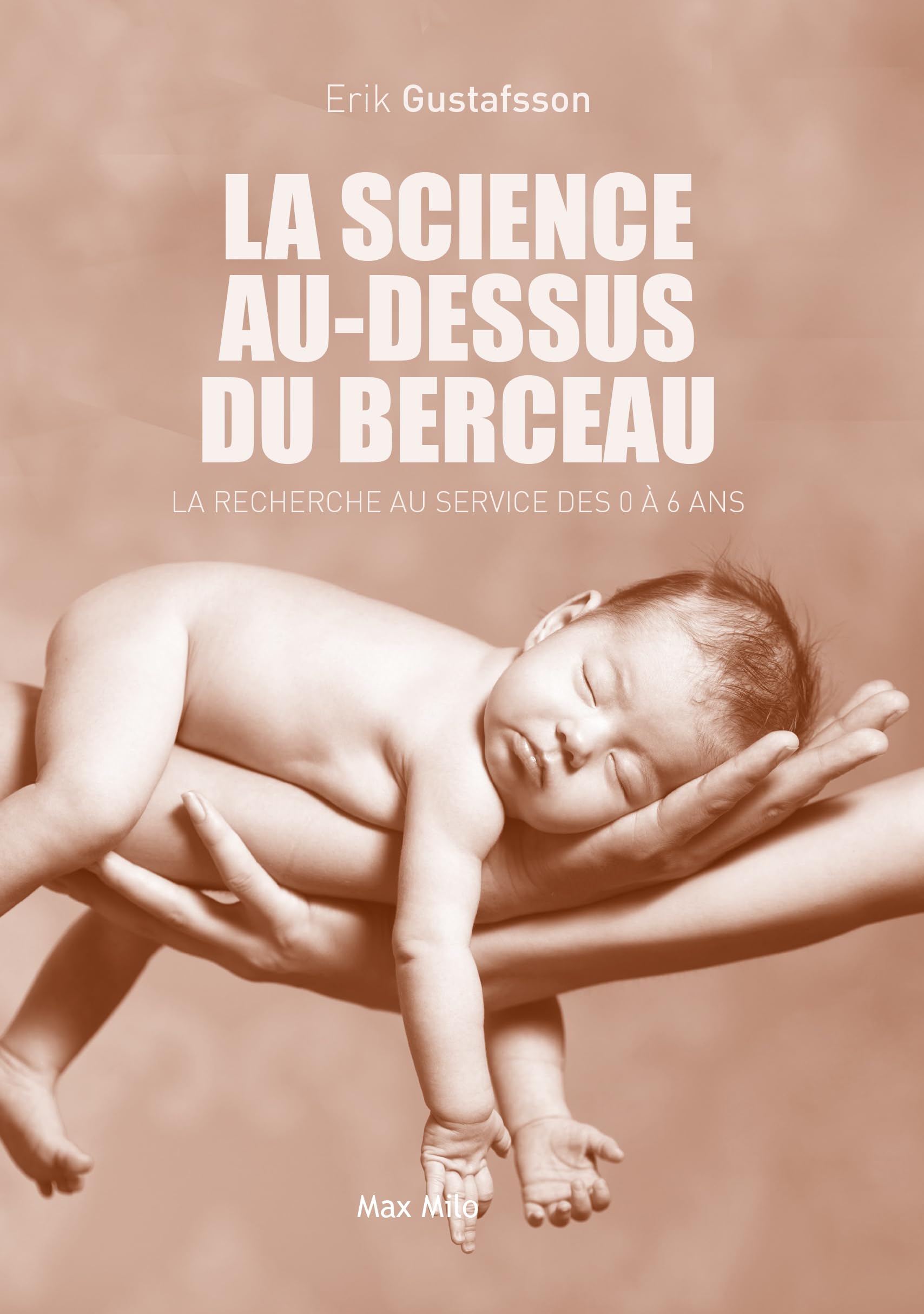 La science au-dessus du berceau: La recherche au service des 0 à 6 ans 9782315009602