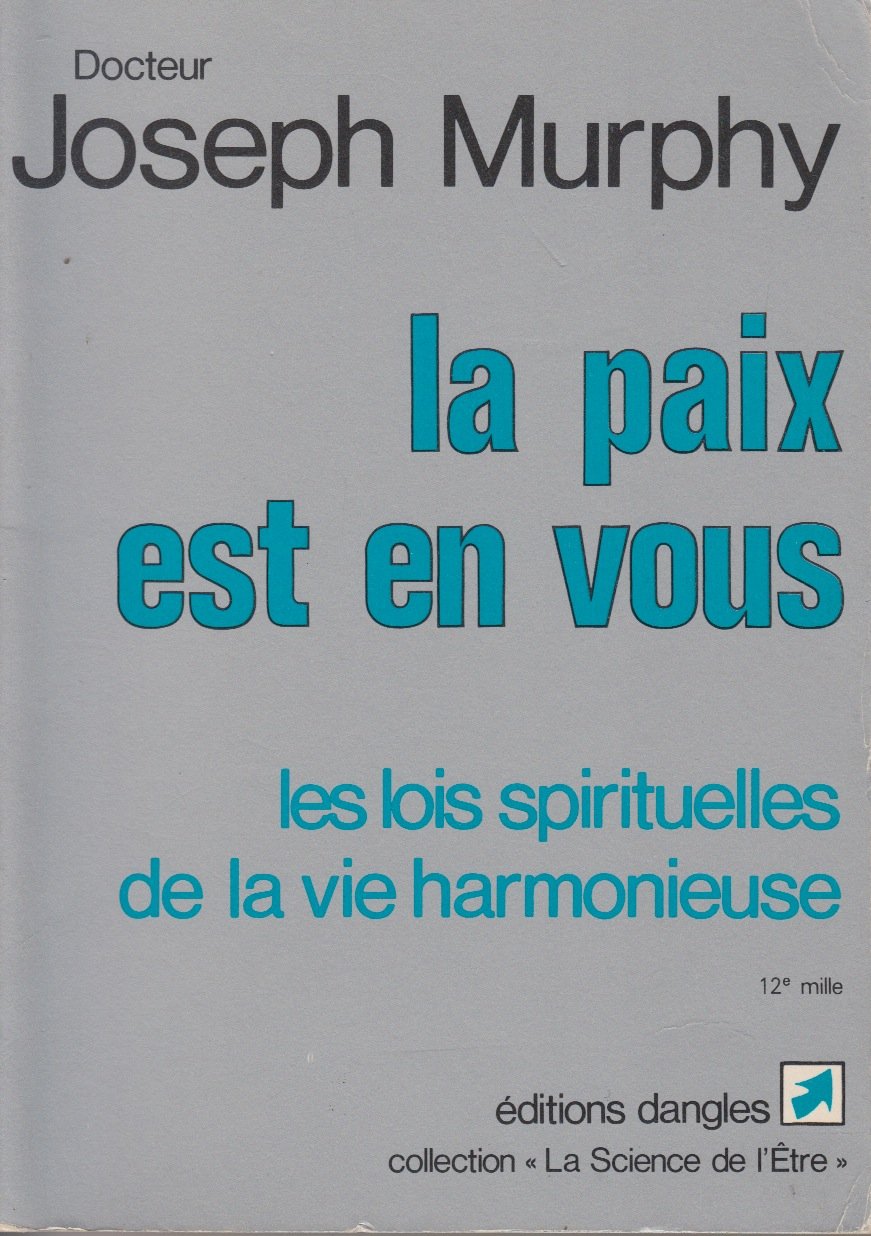 La Paix est en vous : Les Lois spitituelles de la vie harmonieuse 9782703302308