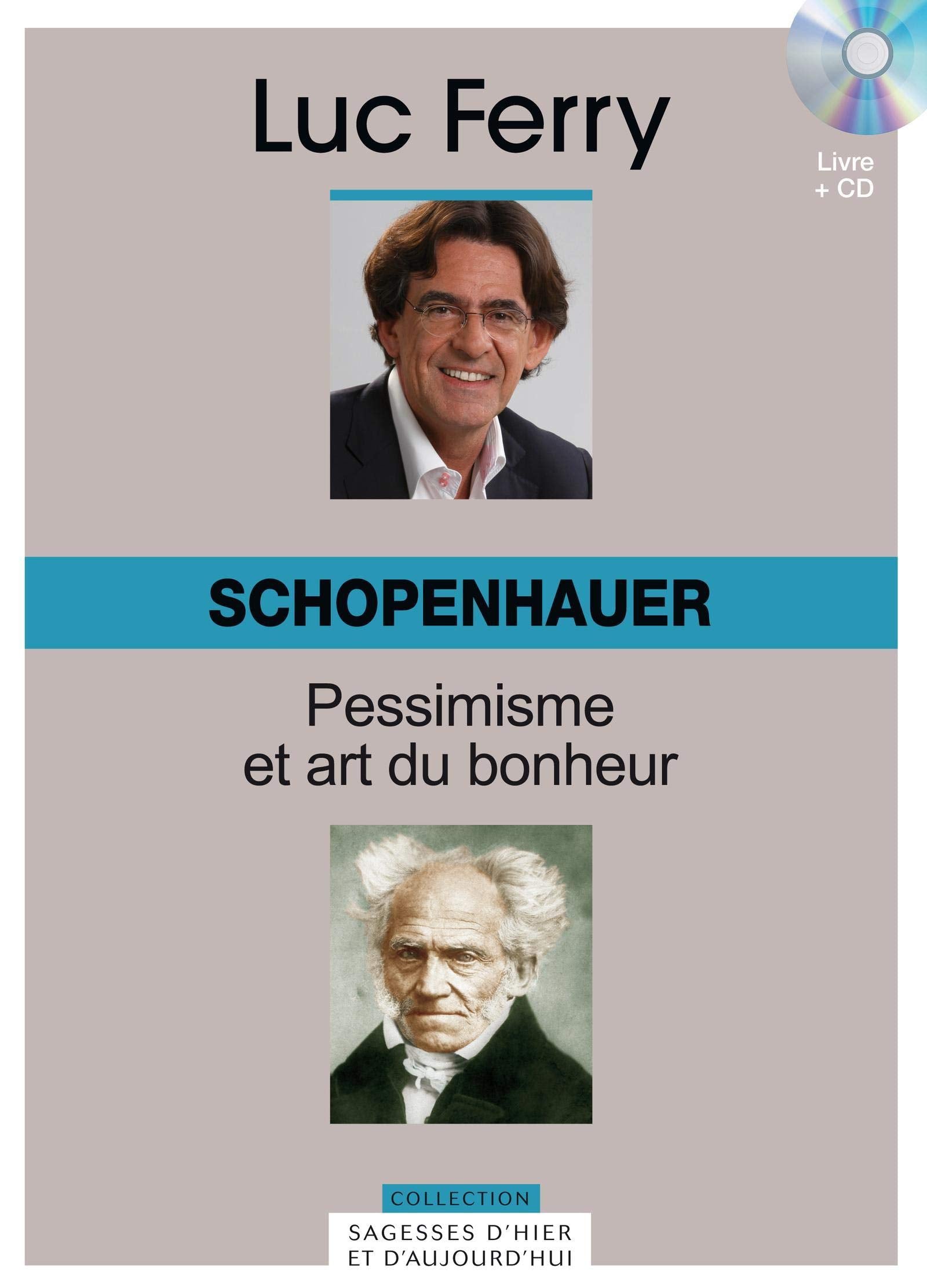SCHOPENHAUER. PESSIMISME ET ART DU BONHEUR. VOLUME 13. AVEC CD-ROM. (13) 9782810505395