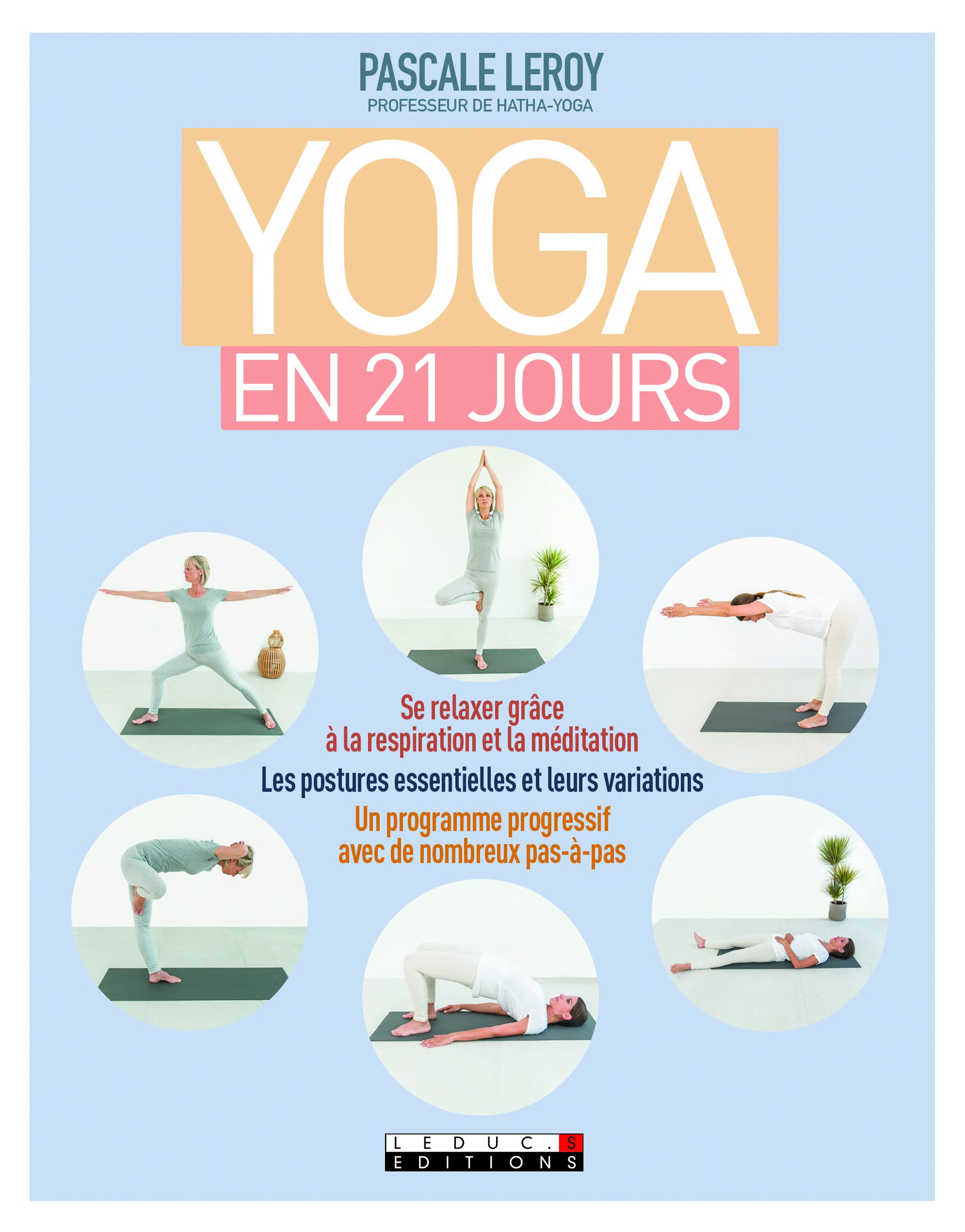 Yoga en vingt-et-un jours: Se relaxer grâce à la respiration et la méditation, les postures essentielles 9791028503413