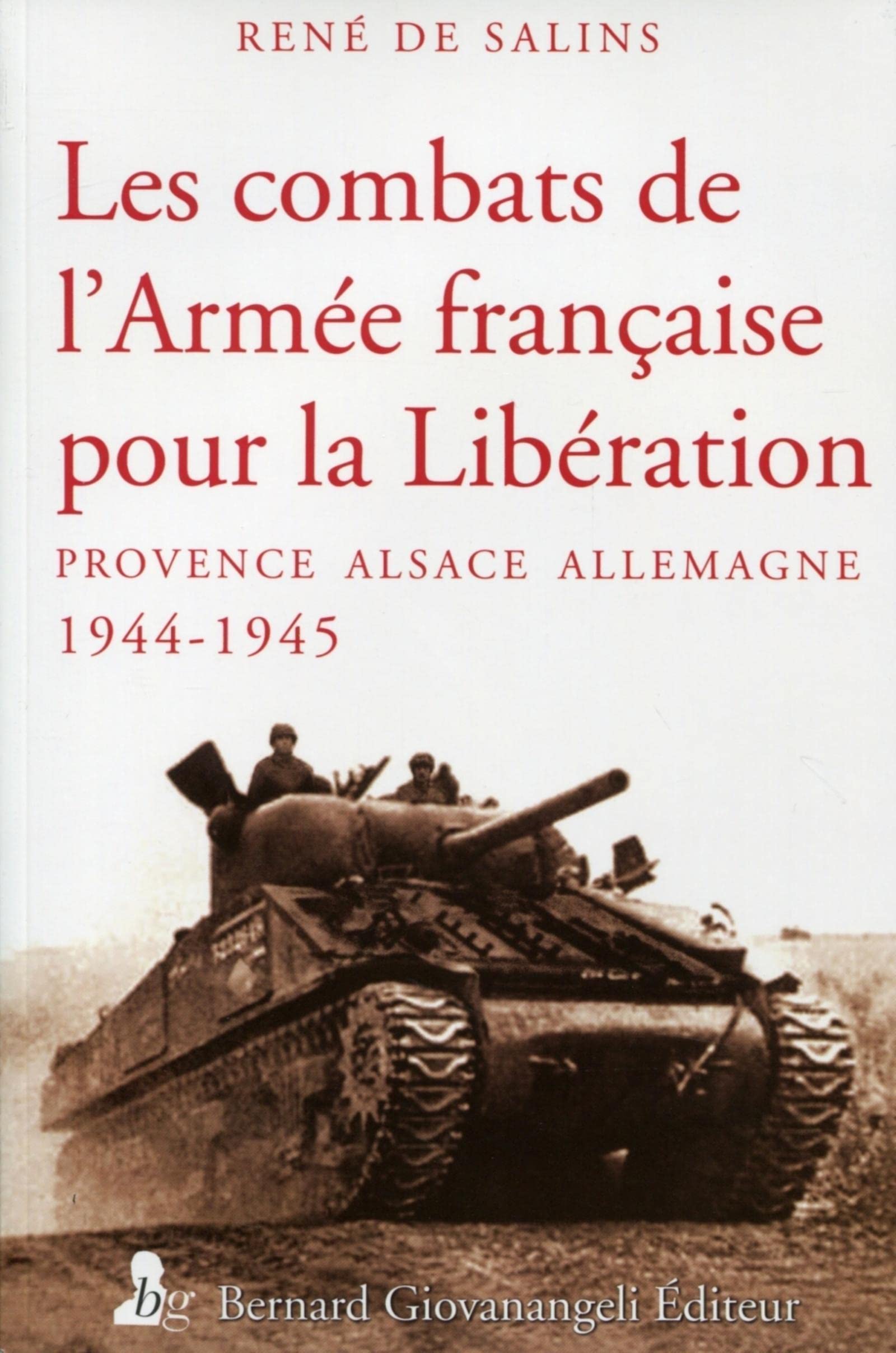 Les Combats de l'Armée française pour la Libération: Provence, Alsace, Allemagne 1944-1945 9782758701057