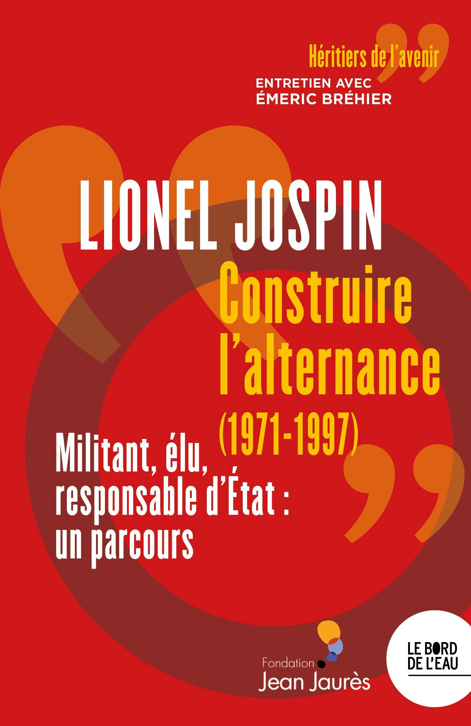 Construire l'alternance (1971-1997): Militant, élu, responsable d'Etat : un parcours 9782356878533