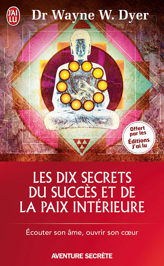 Les 10 secrets du succès et de la paix intérieure - Exemplaire Gratuit de la promotion J'ai Lu 9782277009764