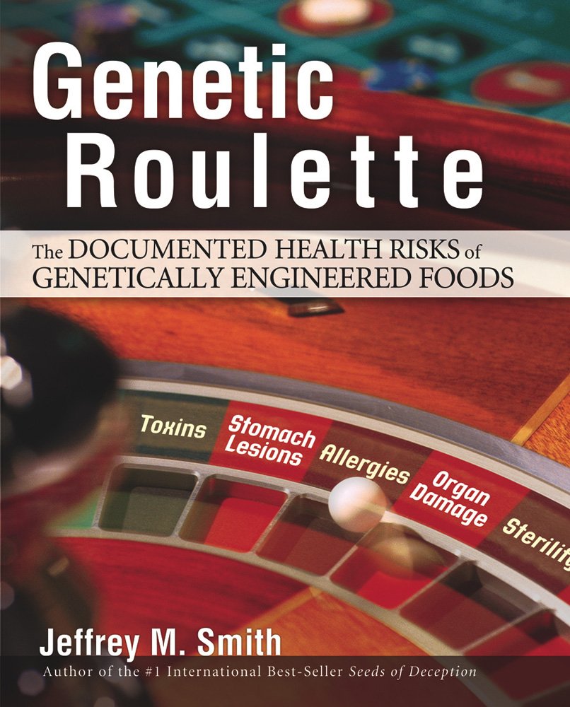 Genetic Roulette: The Documented Health Risks of Genetically Engineered Foods 9780972966528