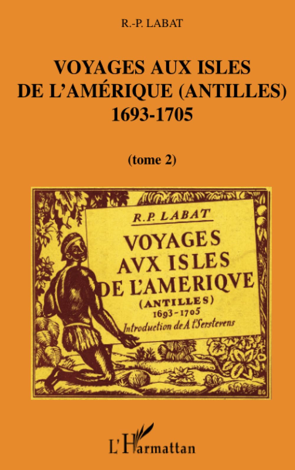 Voyages aux isles de l'Amérique (Antilles): 1693-1705 Tome 2 9782747580038